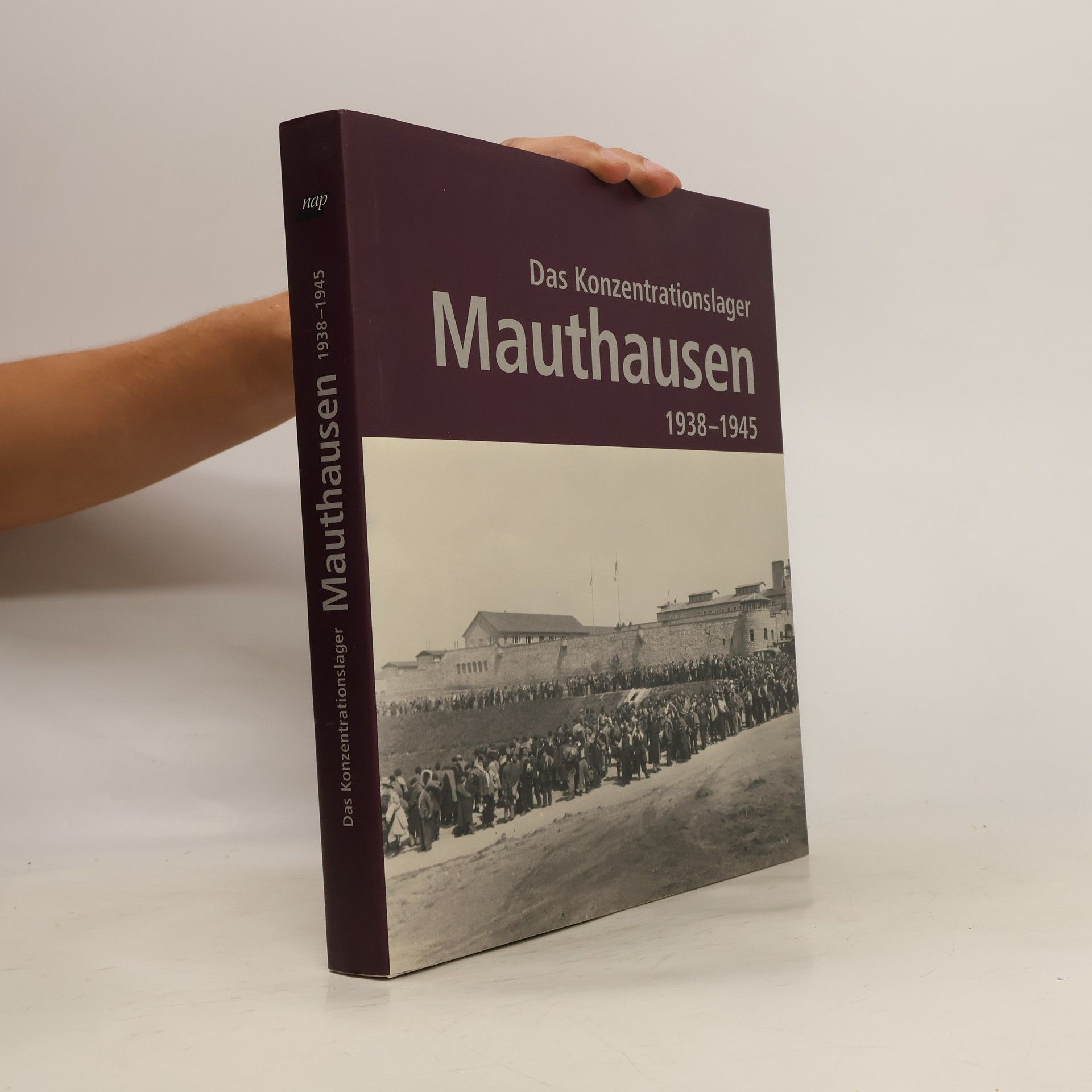 kolektiv Das Konzentrationslager Mauthausen 1938 - 1945