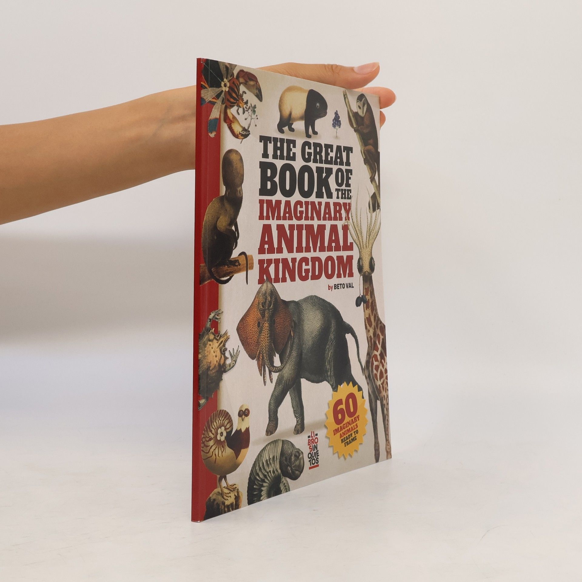 Beto Valencia Cevallos The Great Book of the Imaginary Animal Kingdom
