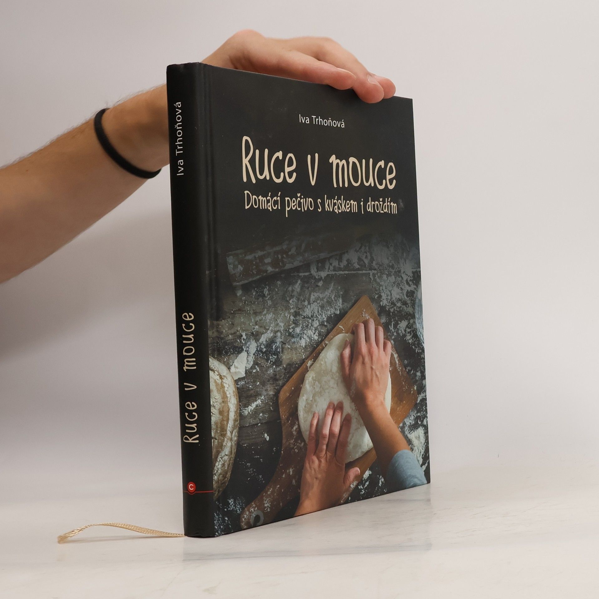 Iva Trhoňová Ruce v mouce: Domácí pečivo s kváskem i droždím