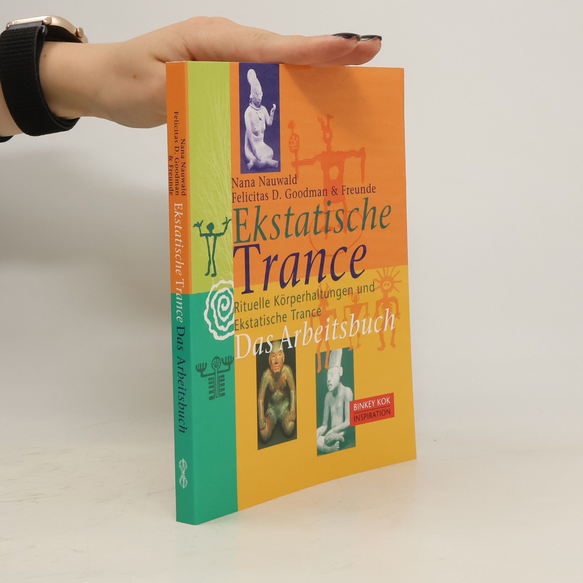 Autorenkollektiv Ekstatische Trance : Rituelle Körperhaltungen und Ekstatische Trance - Das Arbeitsbuch