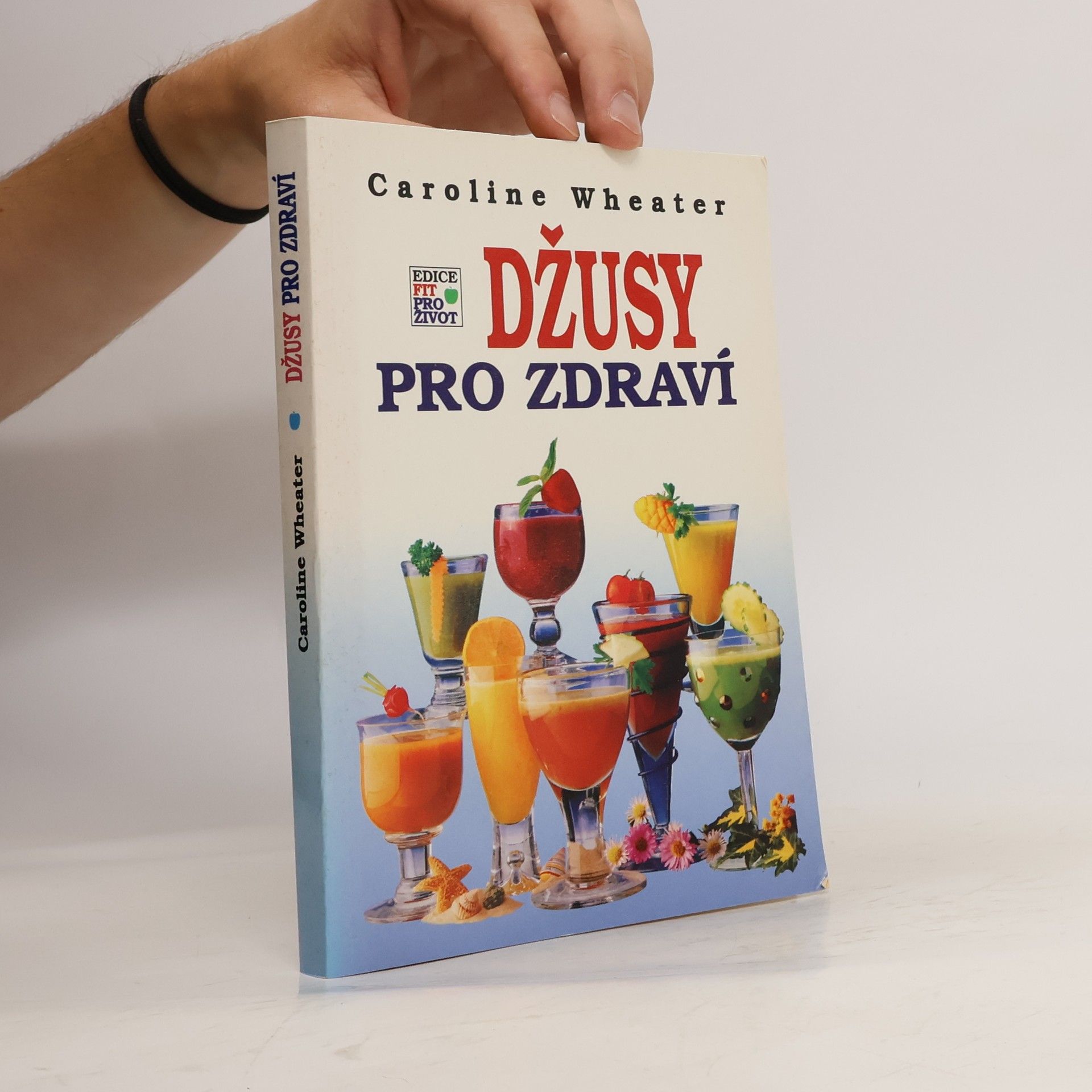 Caroline Wheater Džusy pro zdraví