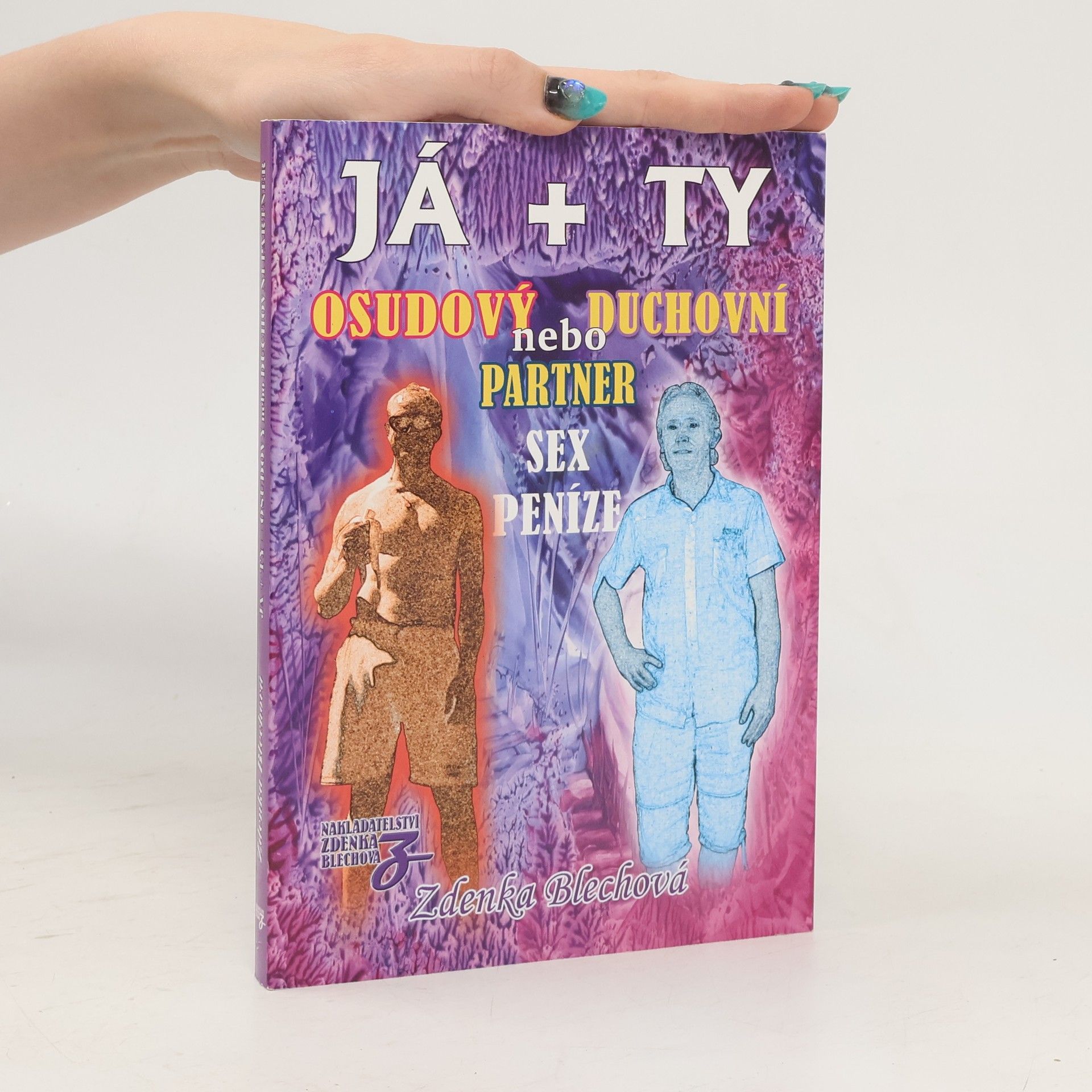 Zdenka Blechová Já + Ty. Osudový nebo duchovní partner, sex, peníze