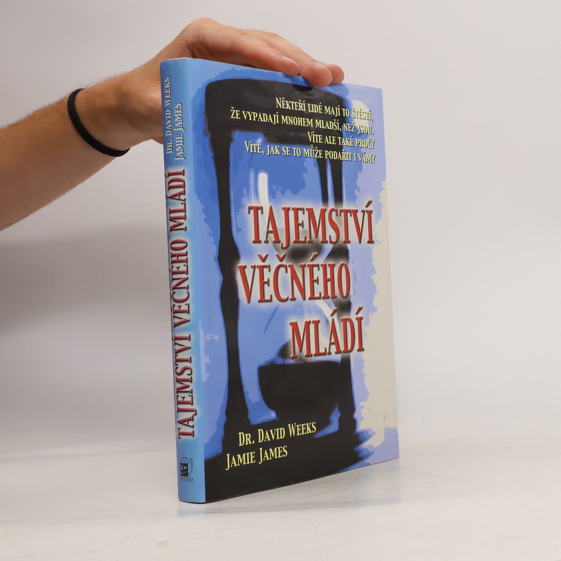 David Weeks Tajemství věčného mládí : vědecké zdůvodnění, proč někteří lidé vypadají o deset let mladší, než jsou ve skutečnosti, a návod, jak se i vy můžete stát věčně mladými