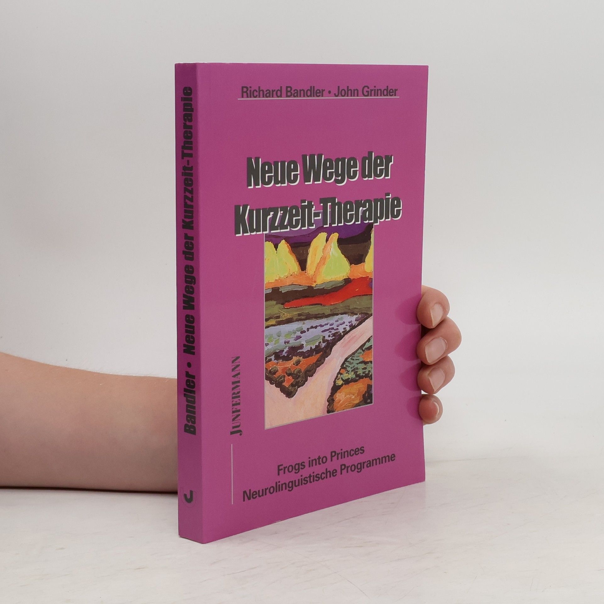 Richard Bandler Neue Wege der Kurzzeit-Therapie