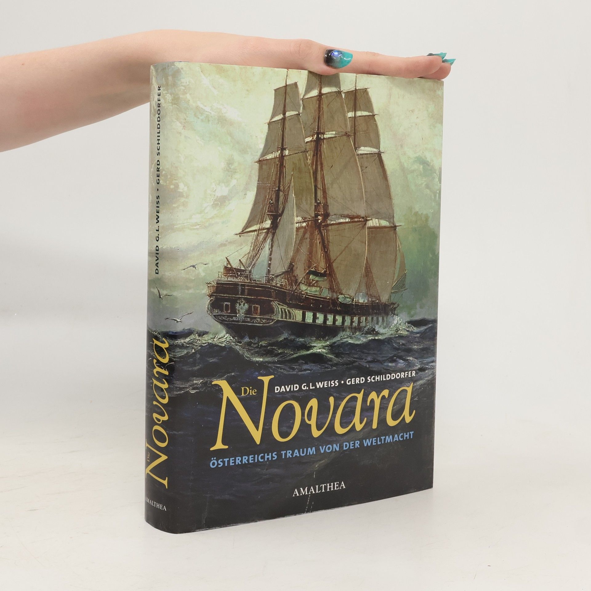 David G. L. Weiss Die Novara - Österreichs Traum von der Weltmacht