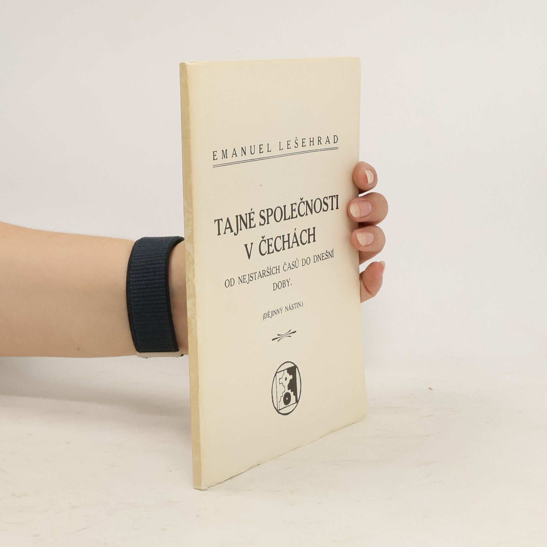 Lešehrad Emanuel Tajné společnosti v Čechách od nejstarších časů do dnešní doby : Dějinný nástin