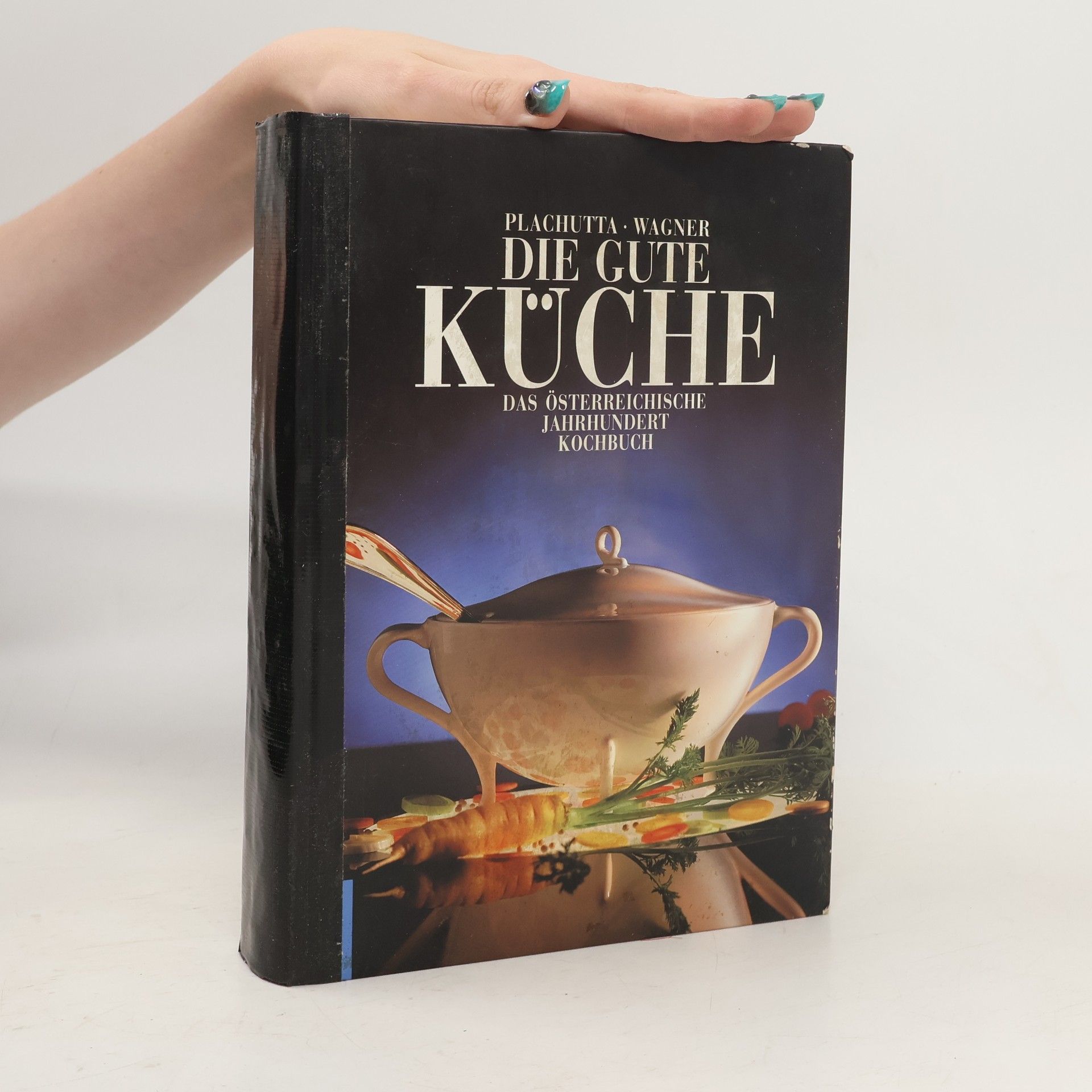 Ewald Plachutta Die gute Küche. Das österreichische Jahrhundert Kochbuch