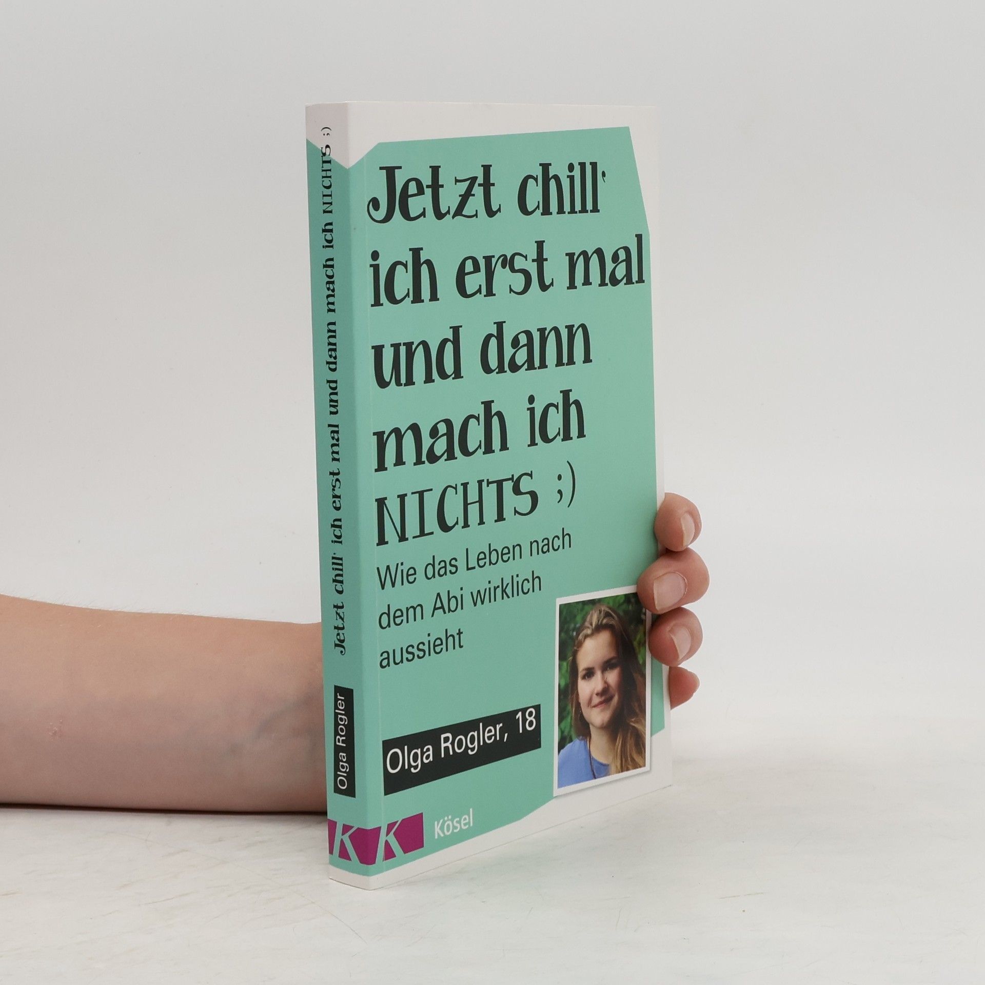Olga Rogler Jetzt chill ich erst mal und dann mach ich nichts