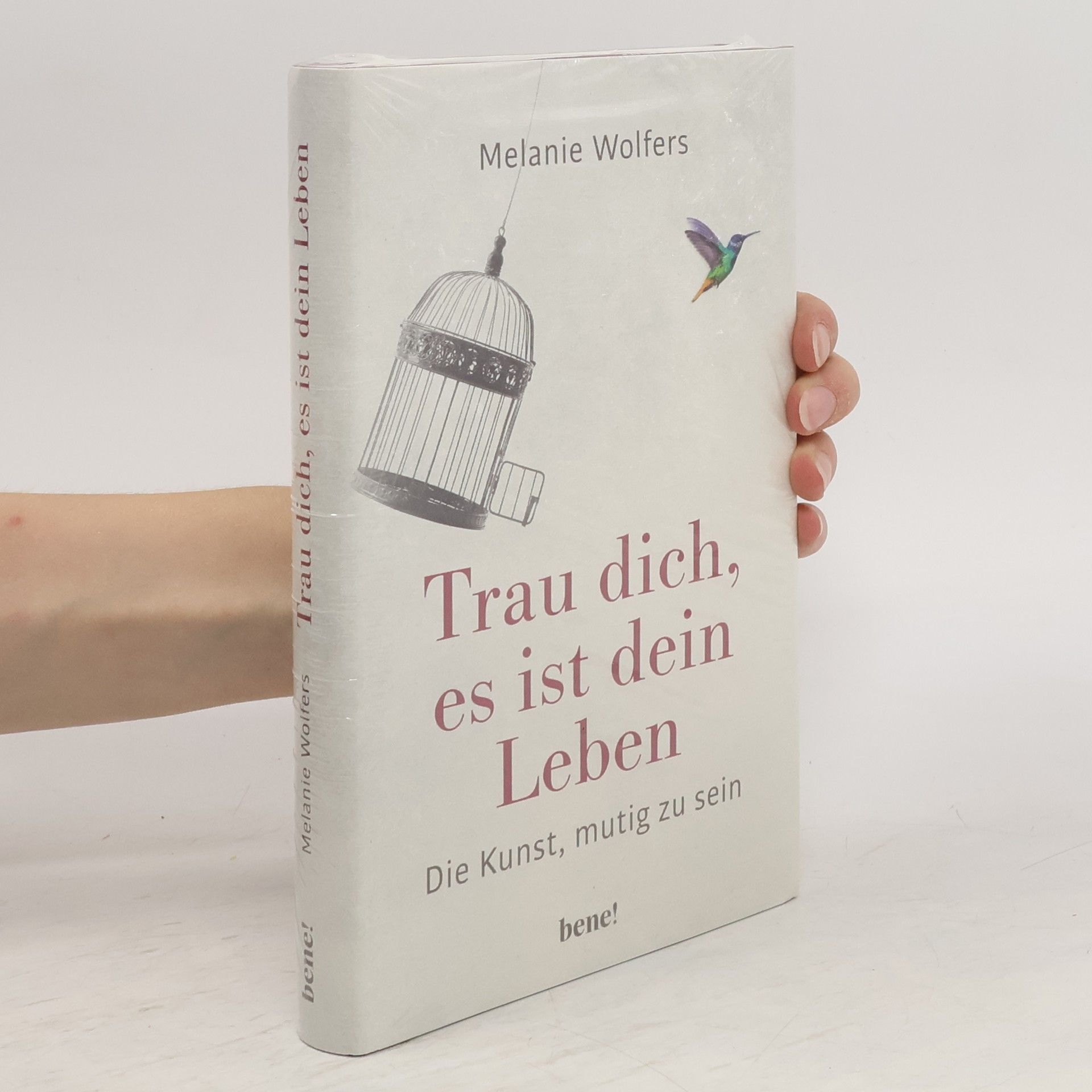 Melanie Wolfers Trau dich, es ist dein Leben