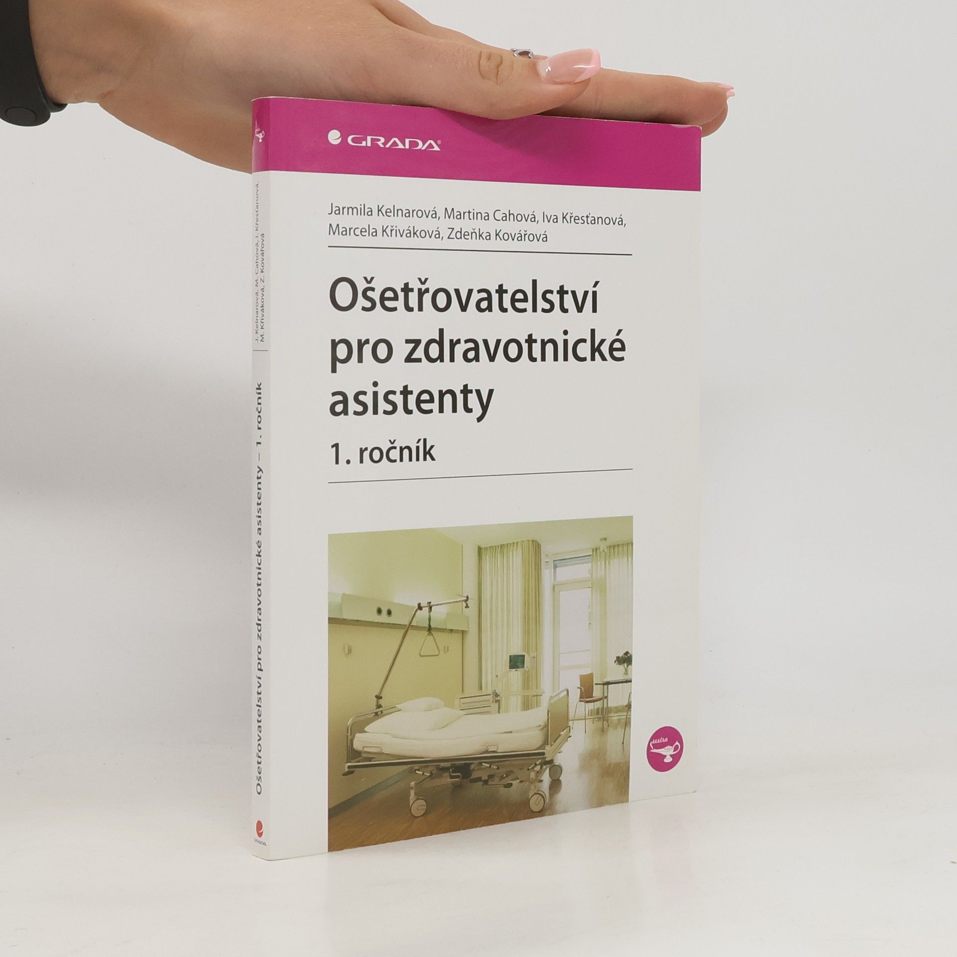 Jarmila Kelnarová Ošetřovatelství pro zdravotnické asistenty. 1. ročník