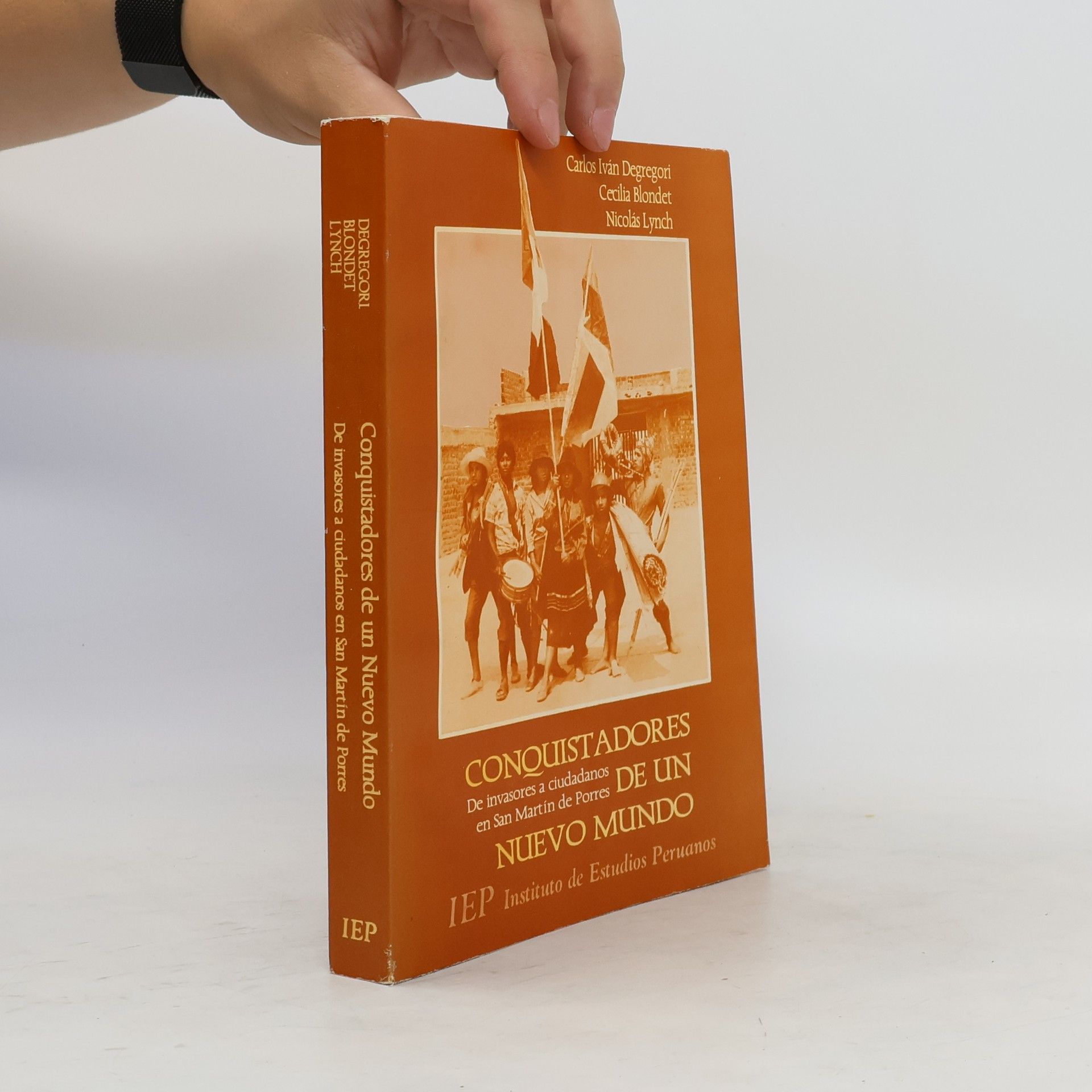 Carlos Iván Degregori Conquistadores de un Nuevo Mundo. De invasores a ciudadanos en San Martin de Porres
