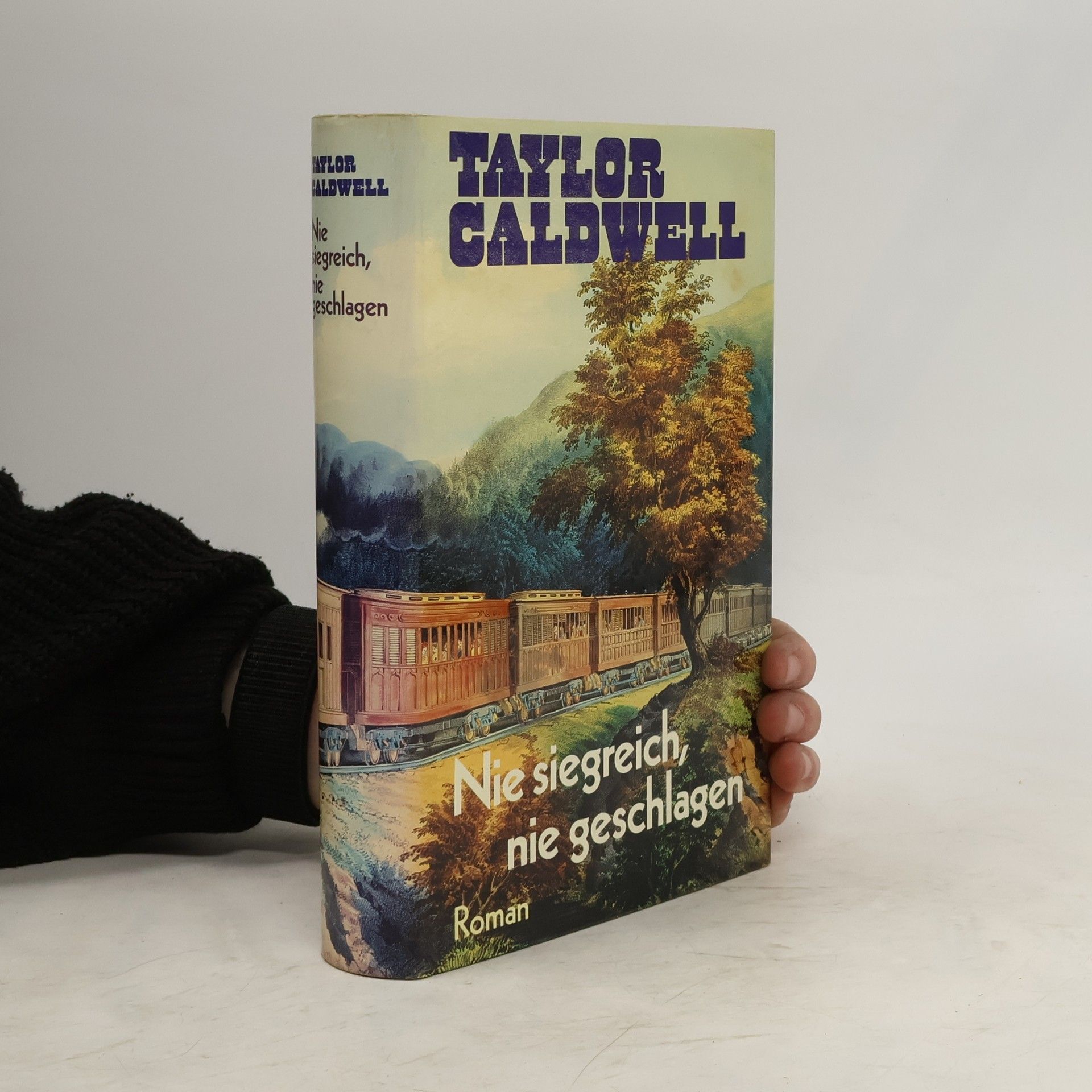 Taylor Caldwell Nie siegreich nie geschlagen