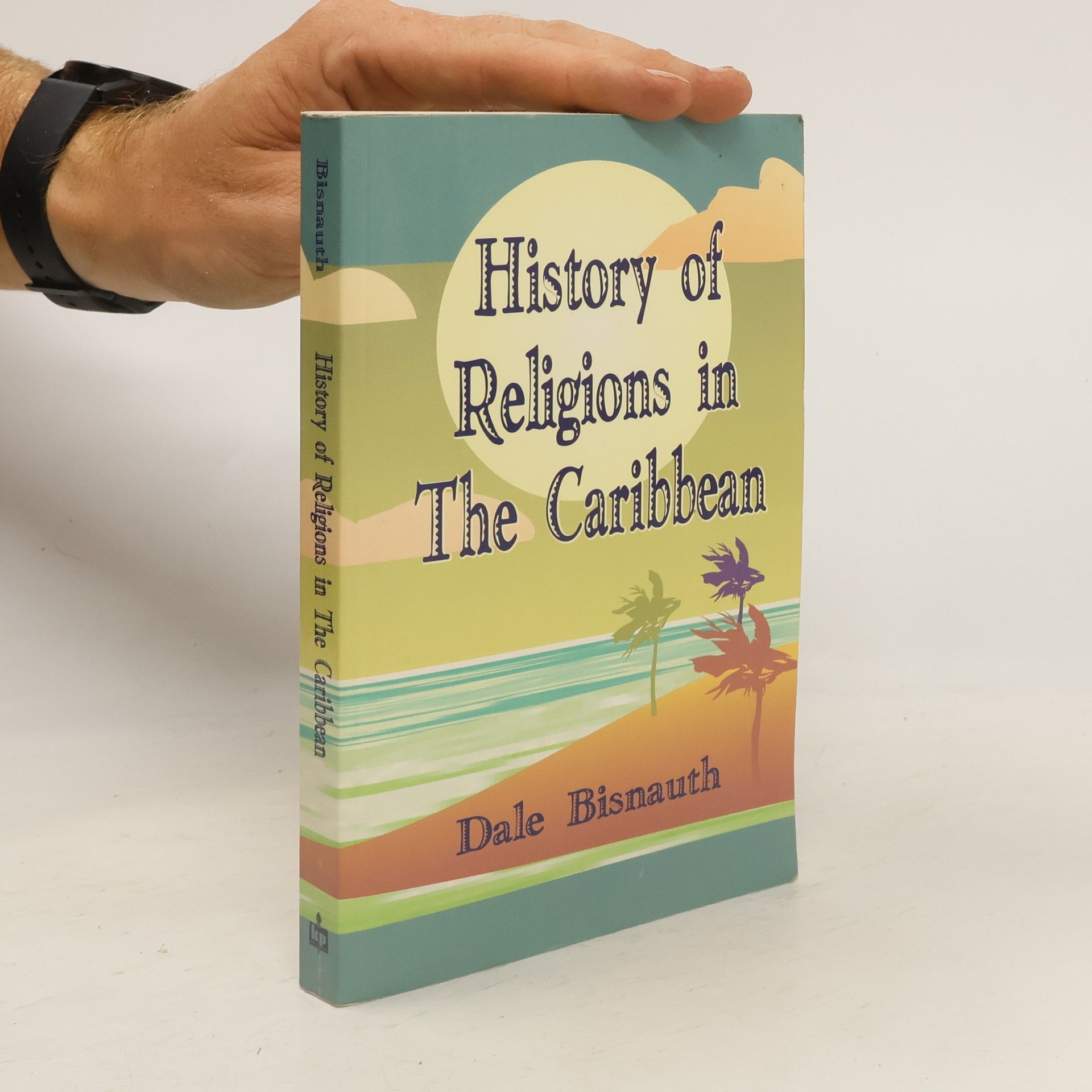 D. A. Bisnauth A History of Religions in the Caribbean