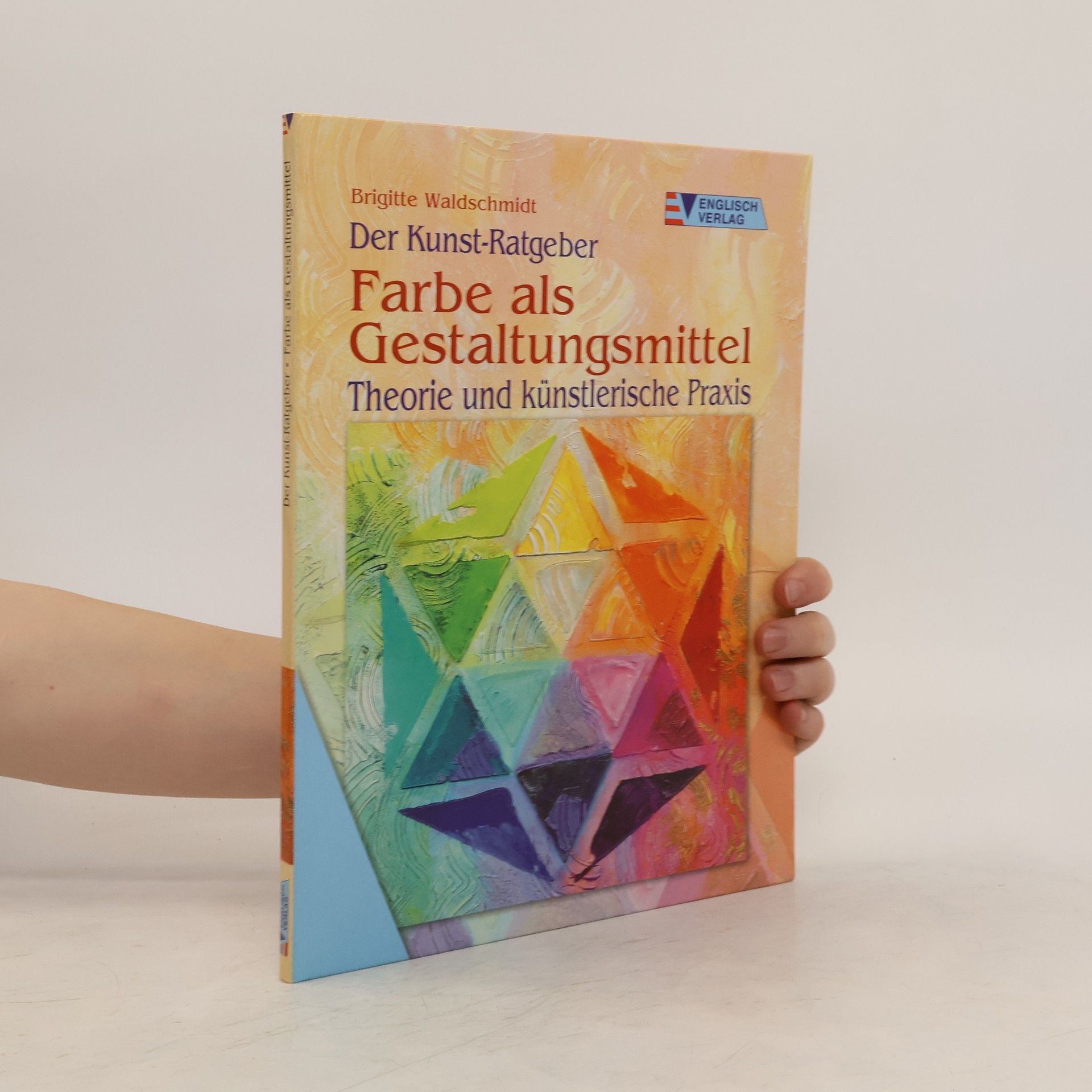 Brigitte Waldschmidt Farbe als Gestaltungsmittel