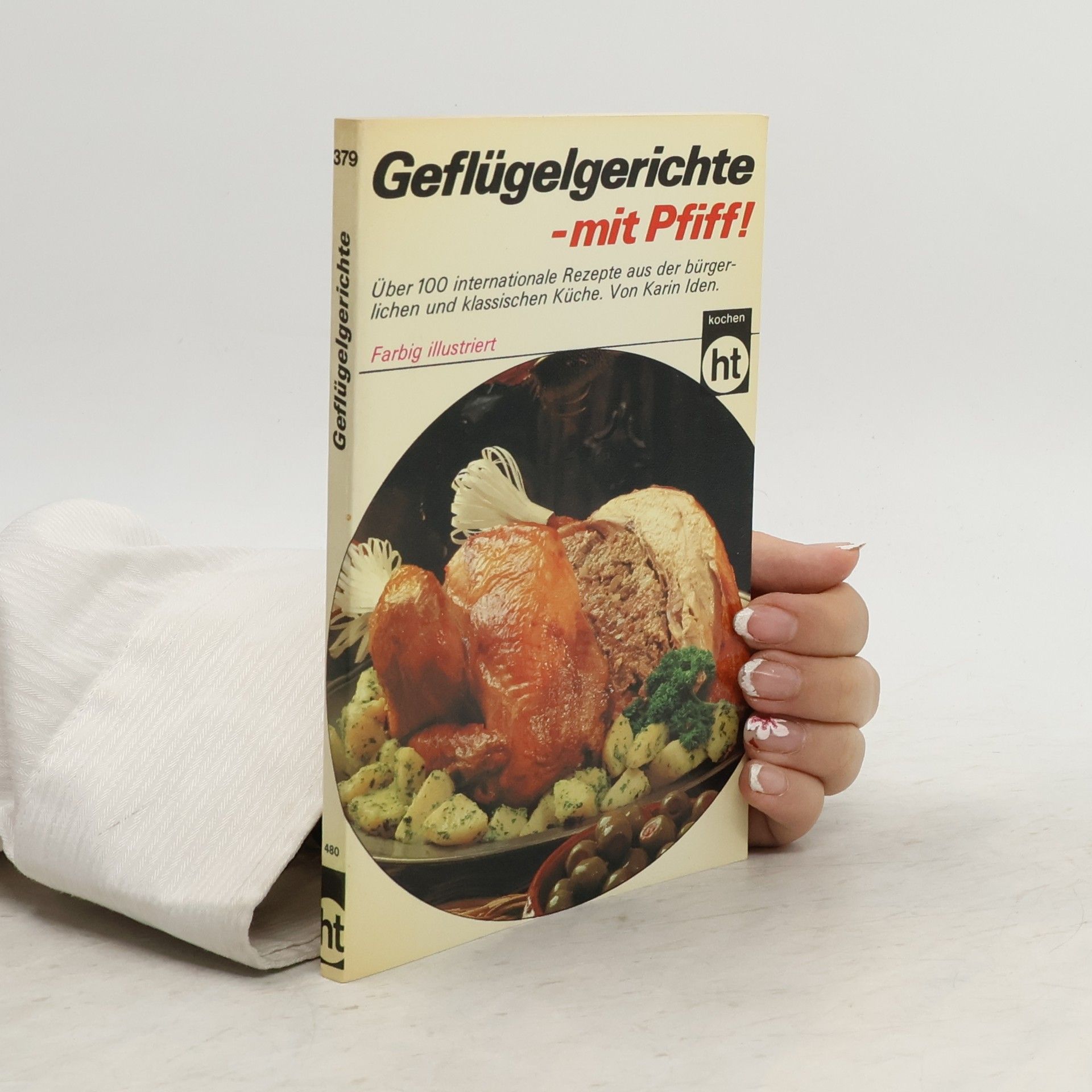 Karin Iden Geflügelgerichte, mit Pfiff!