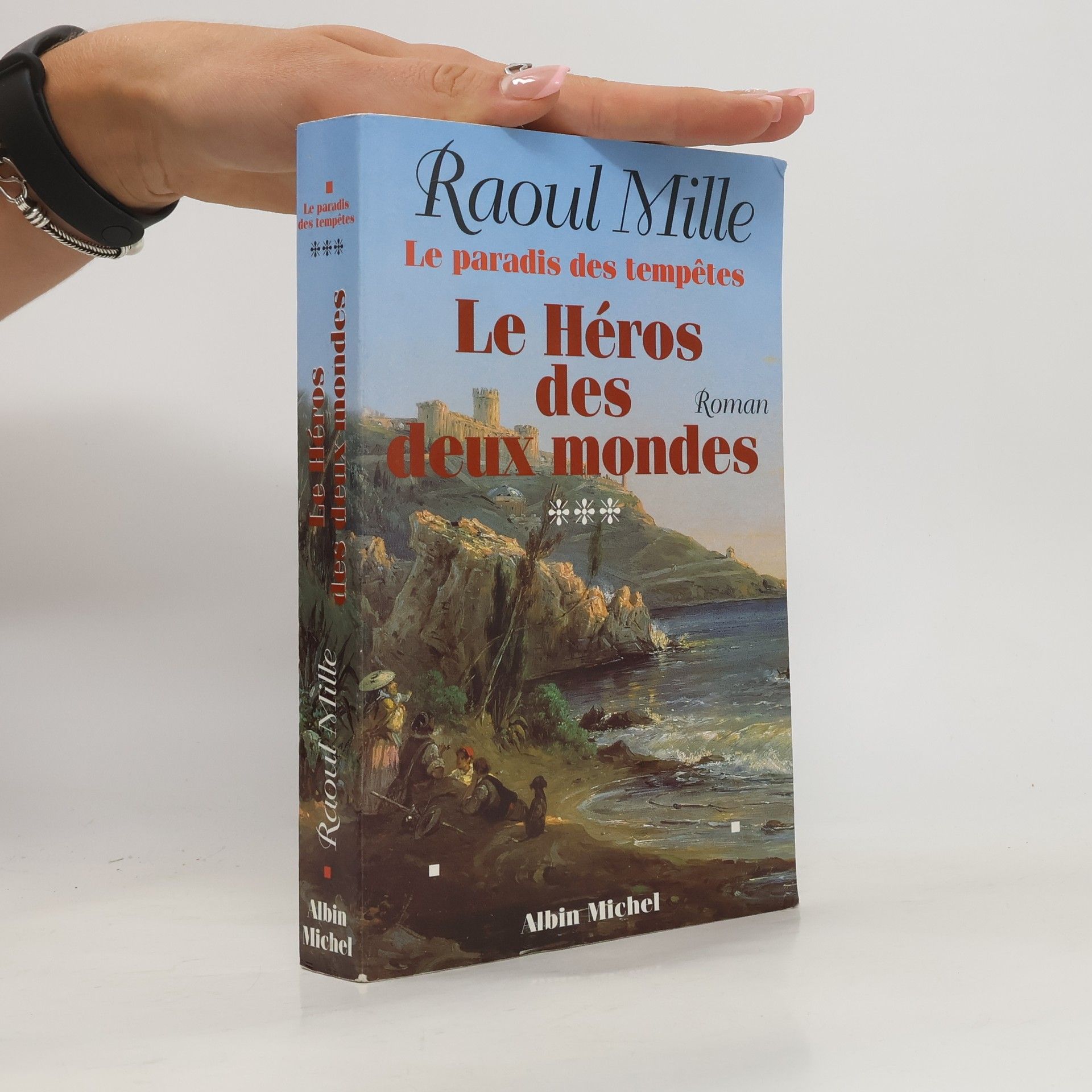Raoul Mille Le paradis des tempêtes 3. Le héros des deux mondes