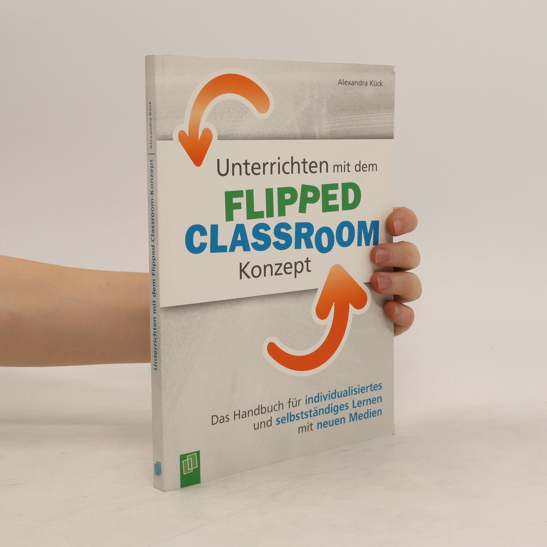 Alexandra Kück Unterrichten mit dem Flipped-Classroom-Konzept