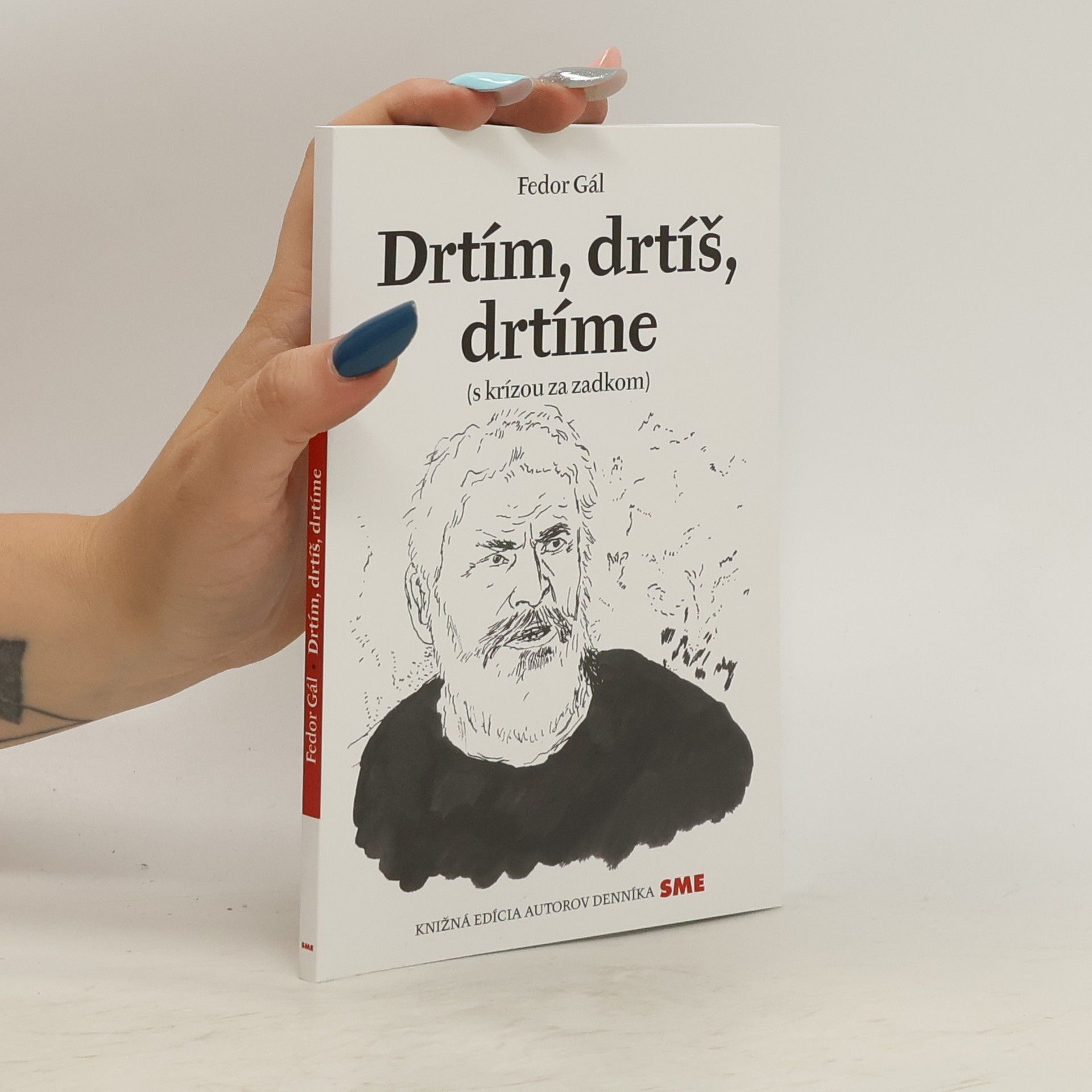 Fedor Gál Drtím, drtíš, drtíme (s krízou za zadkom)