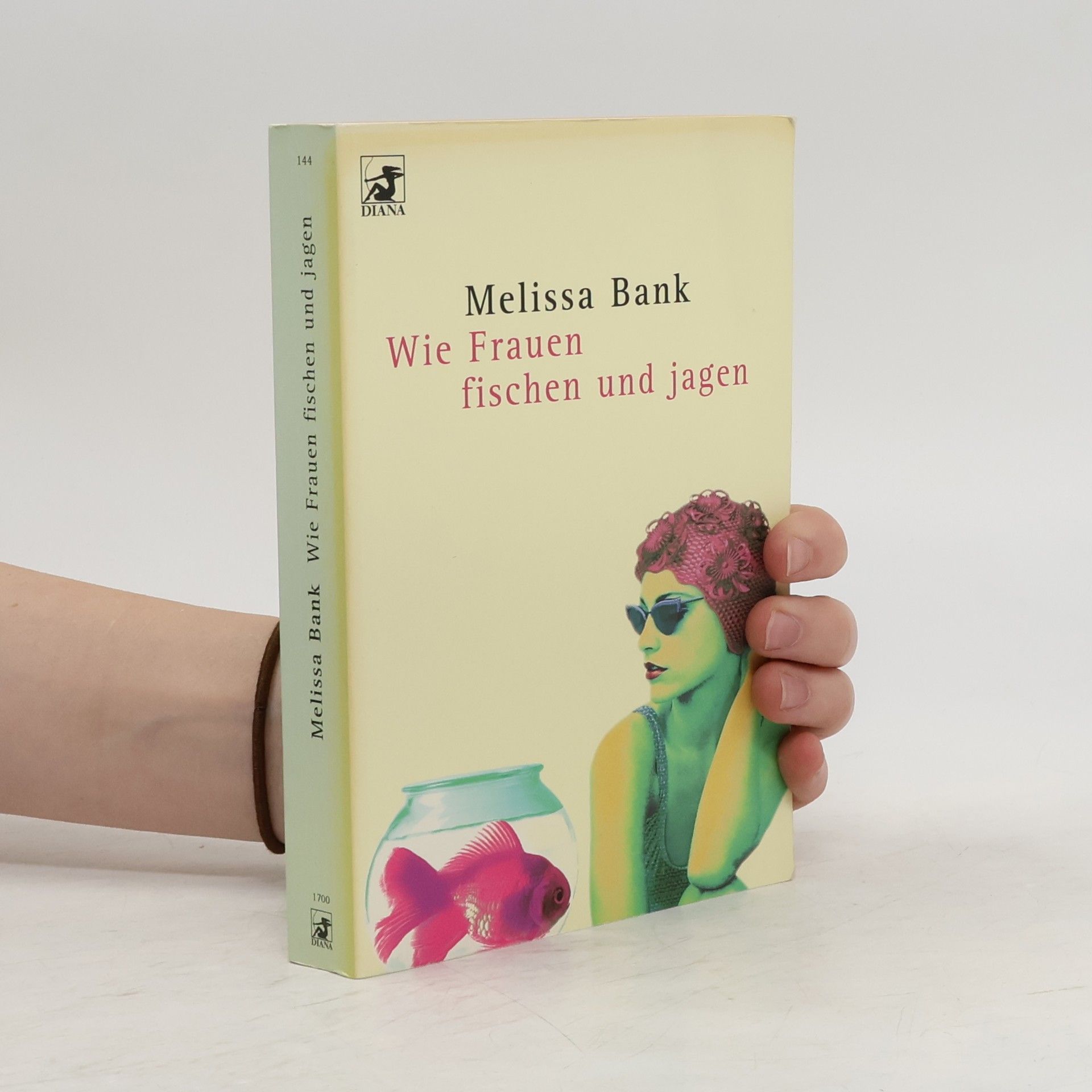 Melissa Bank Wie Frauen fischen und jagen