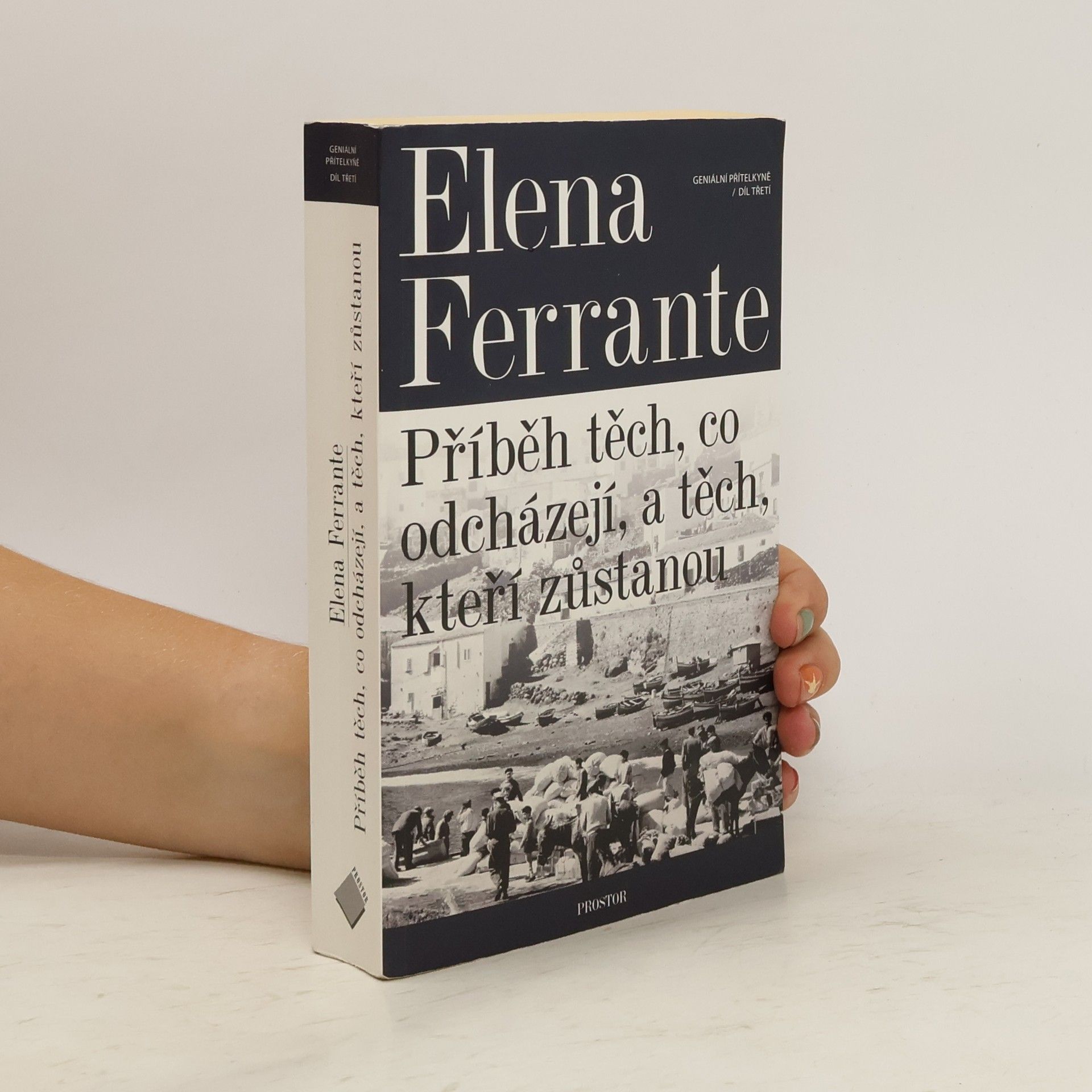 Elena Ferrante Příběh těch, co odcházejí, a těch, kteří zůstanou. Geniální přítelkyně. 3. díl