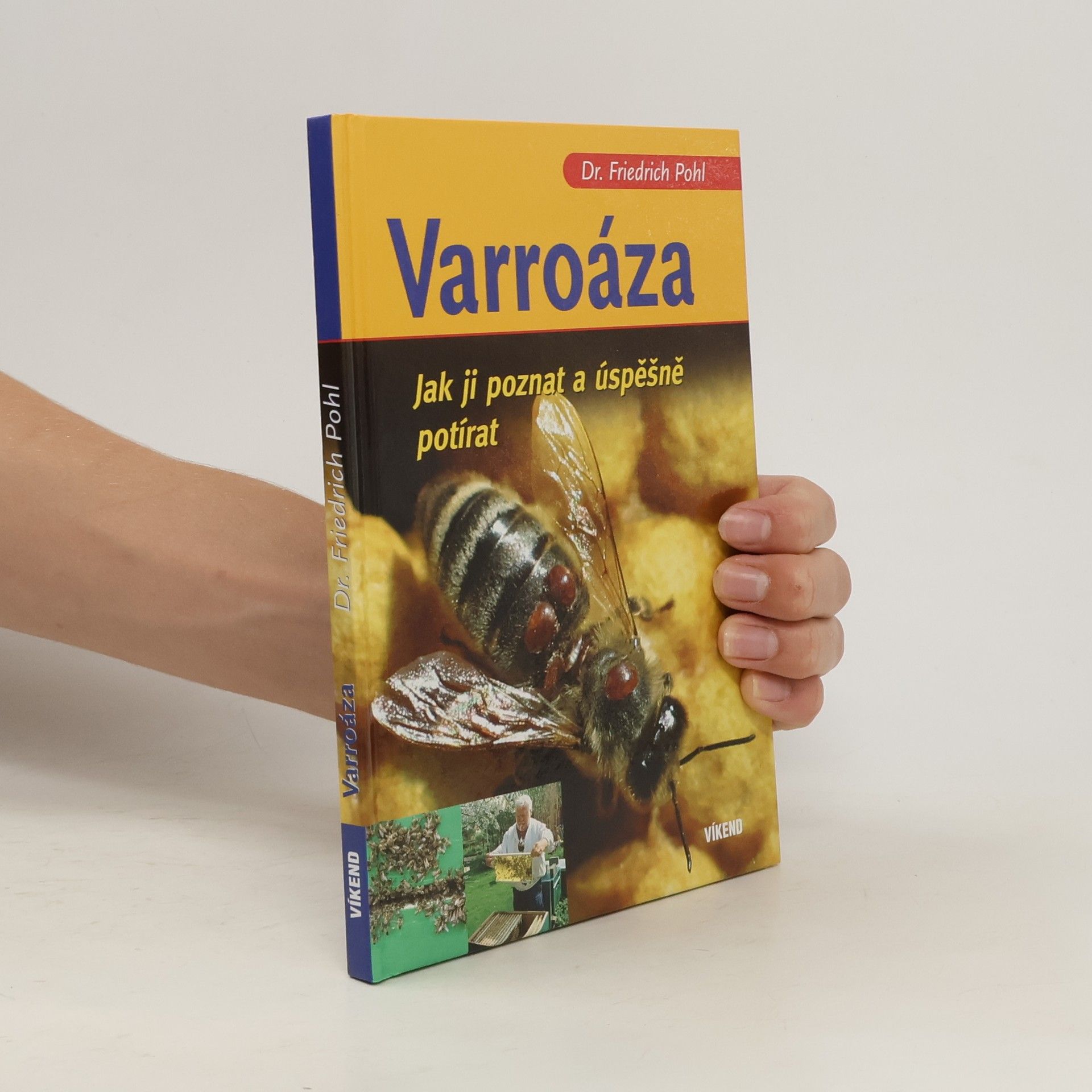 Friedrich Pohl Varroáza - Jak ji poznat a úspěšně potírat
