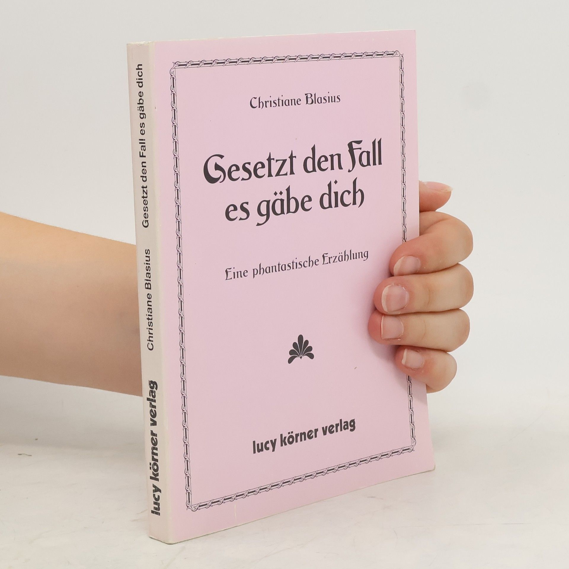 Gesetzt den Fall, es gäbe dich