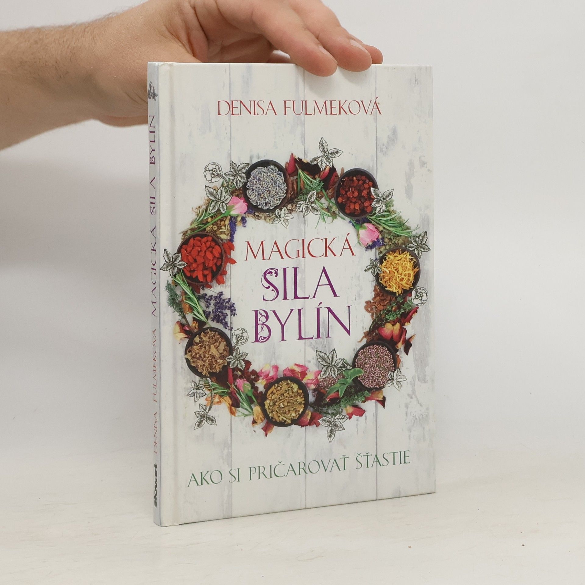 Denisa Fulmeková Magická sila bylín (Ako si pričarovať šťastie)