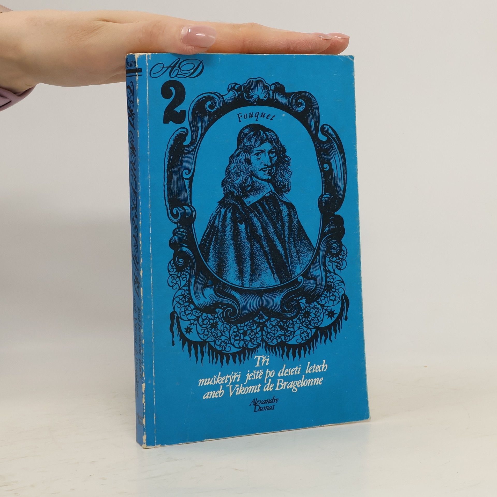 Alexandre Dumas Tři mušketýři ještě po deseti letech aneb Vikomt de Bragelonne. 2.část