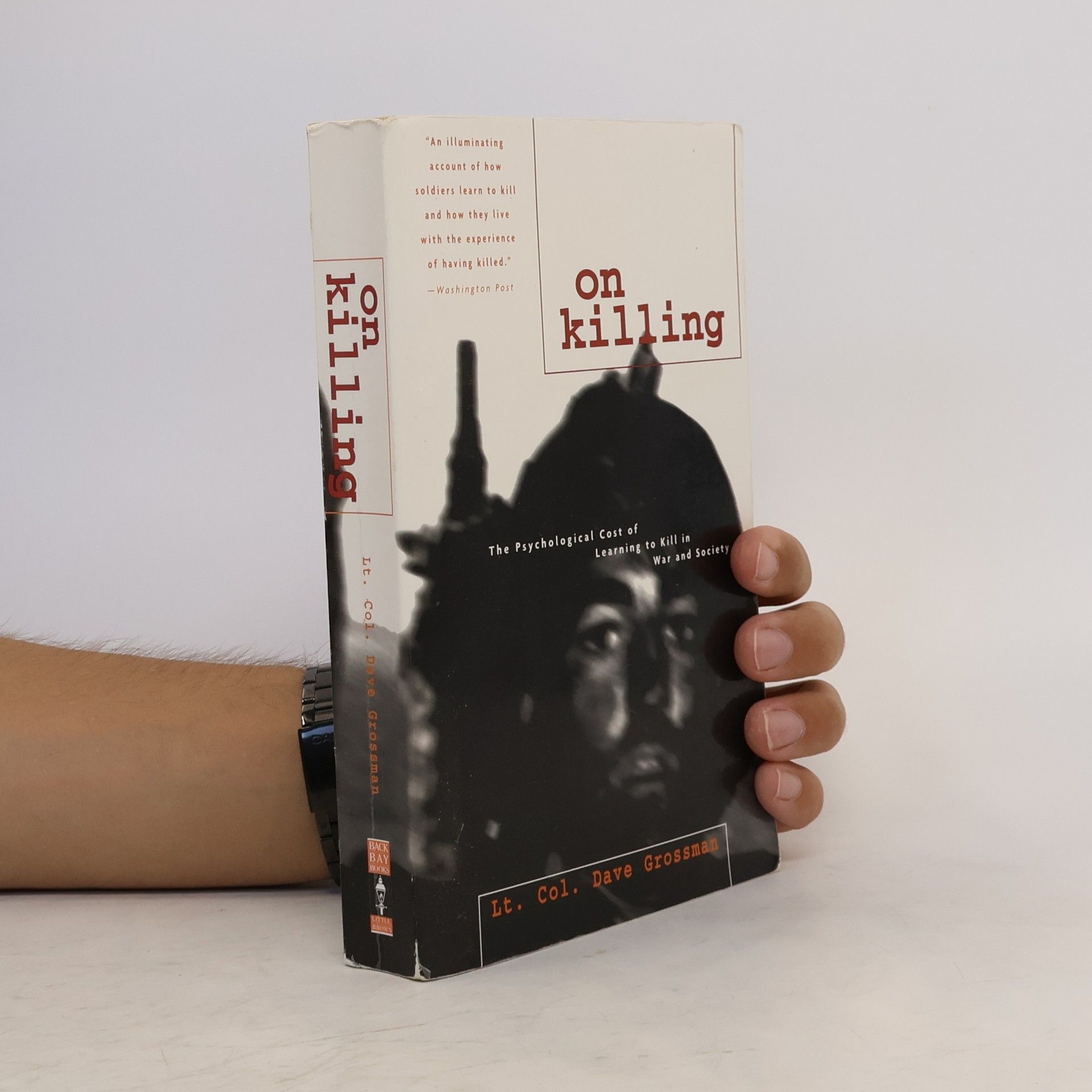 Dave Grossman On Killing. The Psychological Cost of Learning to Kill in War and Society