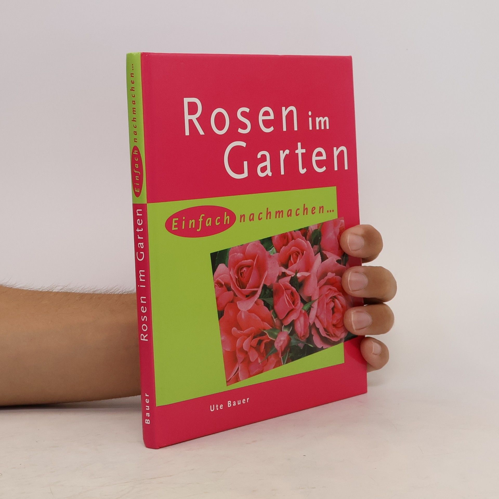 Ute Bauer Rosen im Garten. Einfach nachmachen...