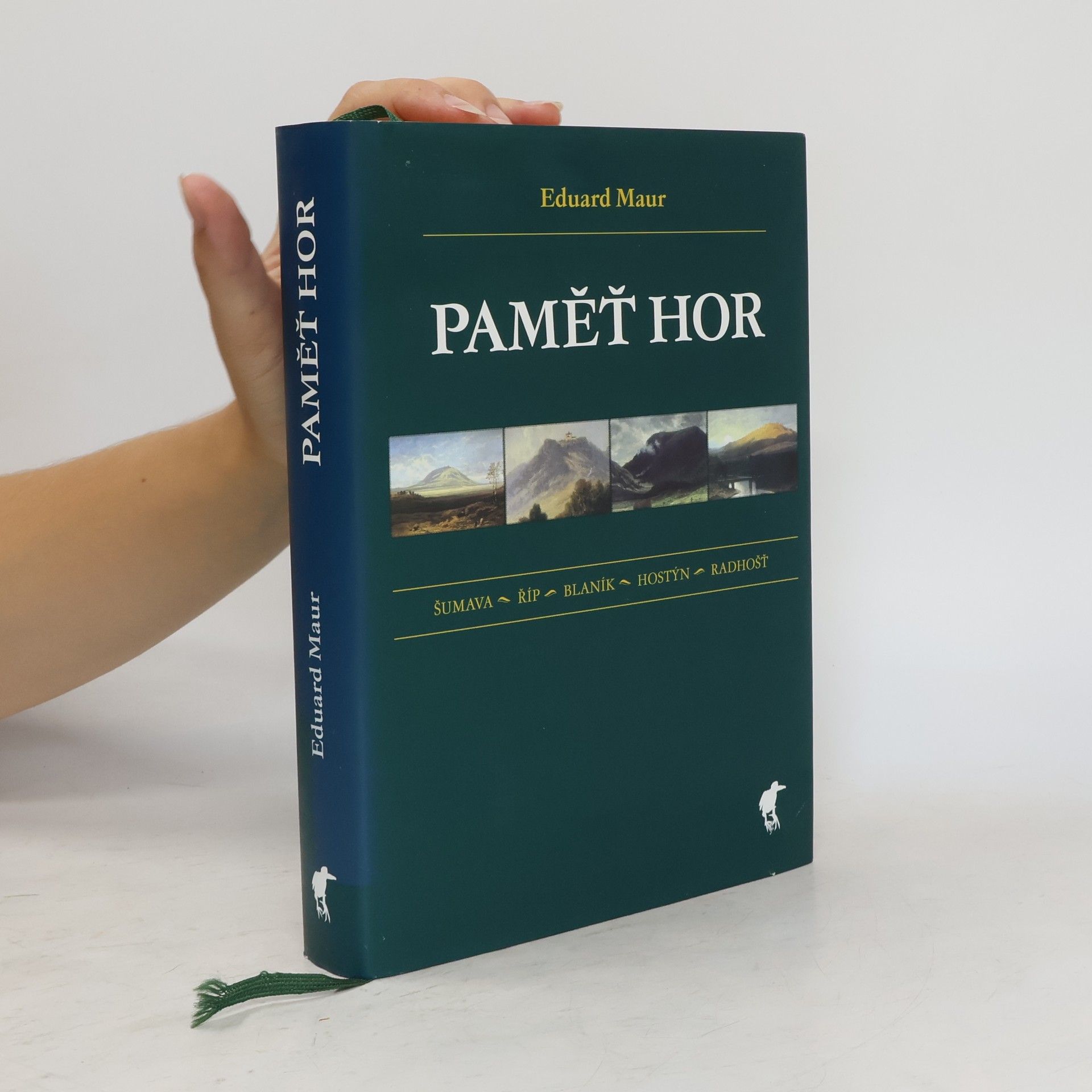 Eduard Maur Paměť hor : Šumava, Říp, Blaník, Hostýn, Radhošť