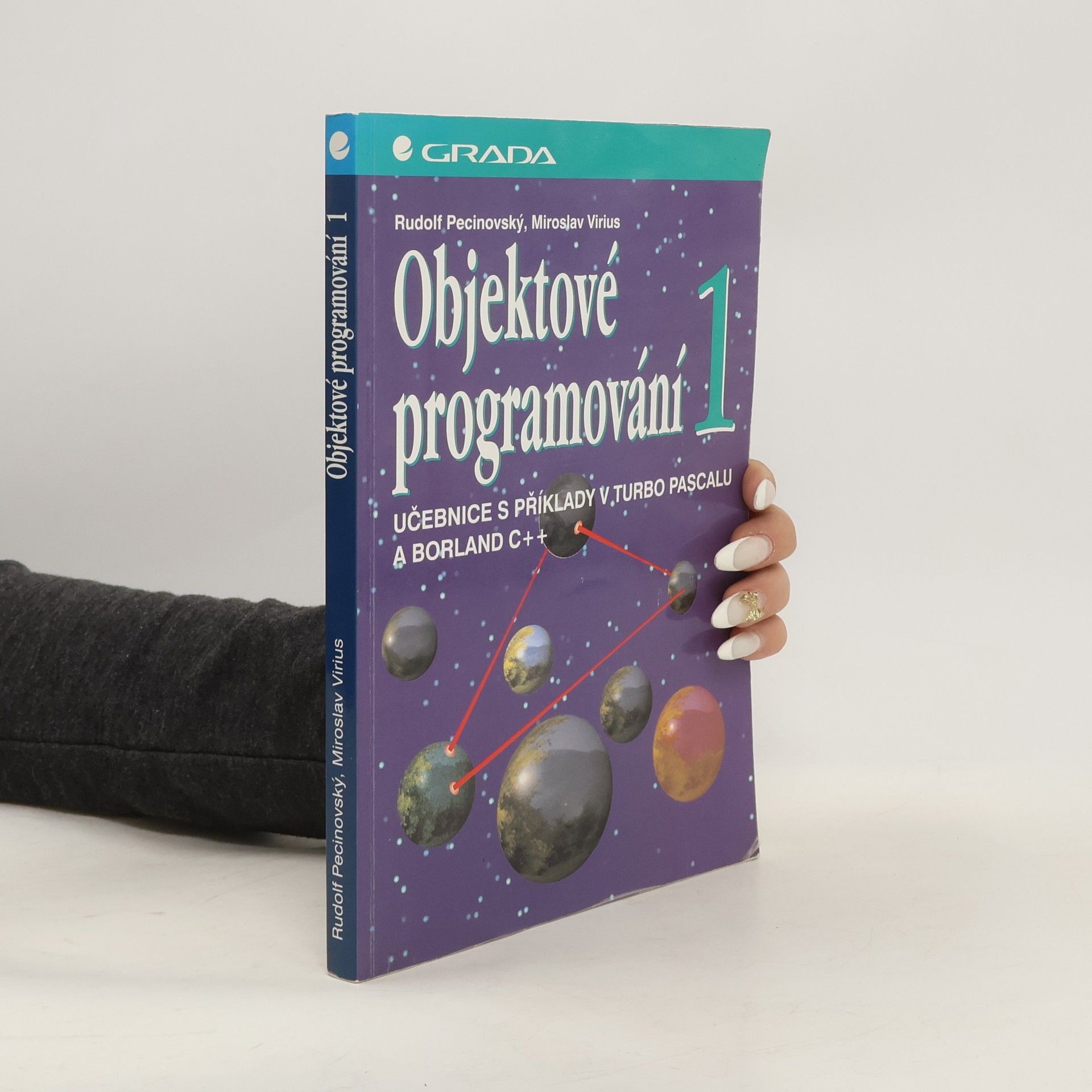 Rudolf Pecinovský Objektové programování. Učebnice s příklady v Turbo Pascalu a Borland C++. 1. díl
