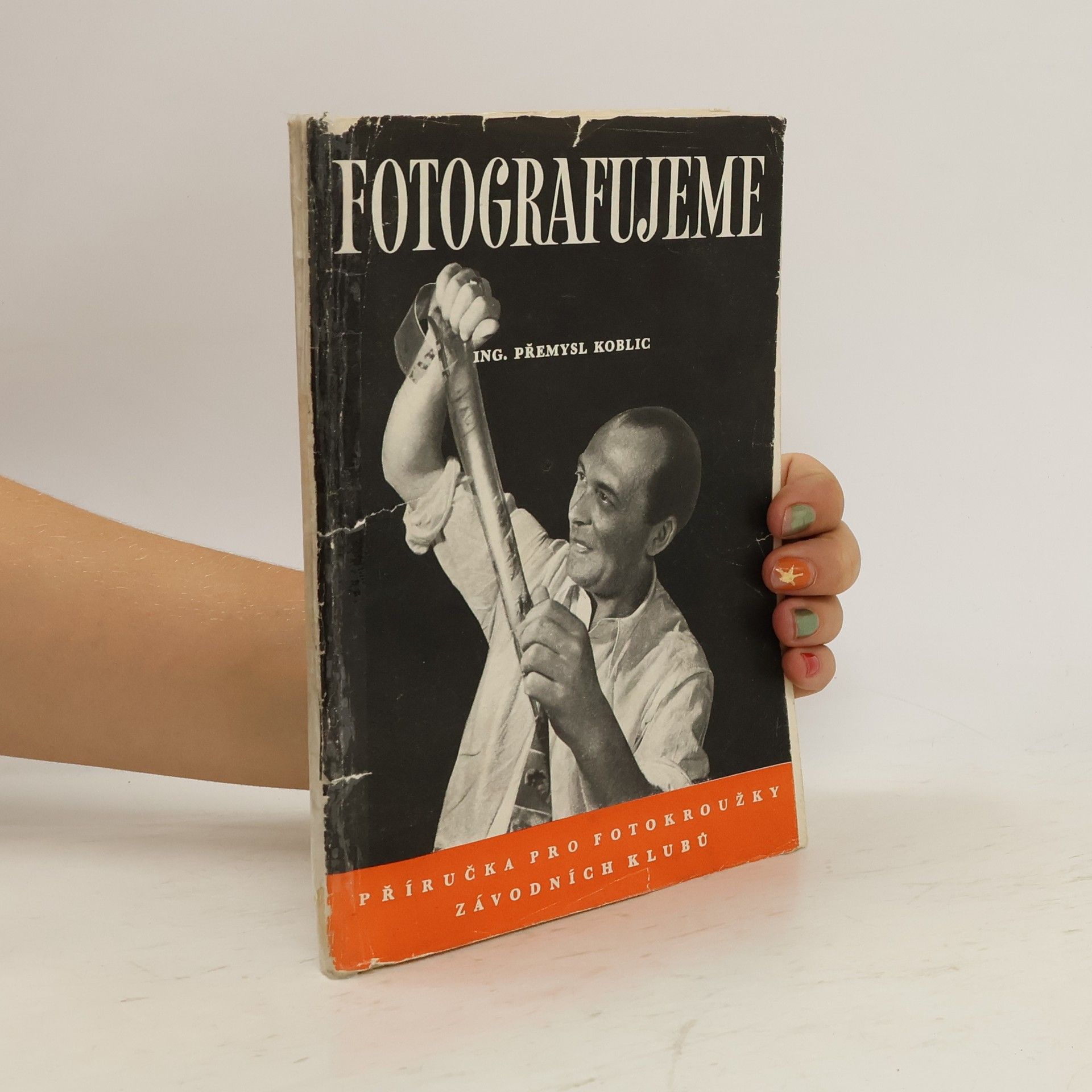 Přemysl Koblic Fotografujeme. Příručka pro fotokroužky závodních klubů
