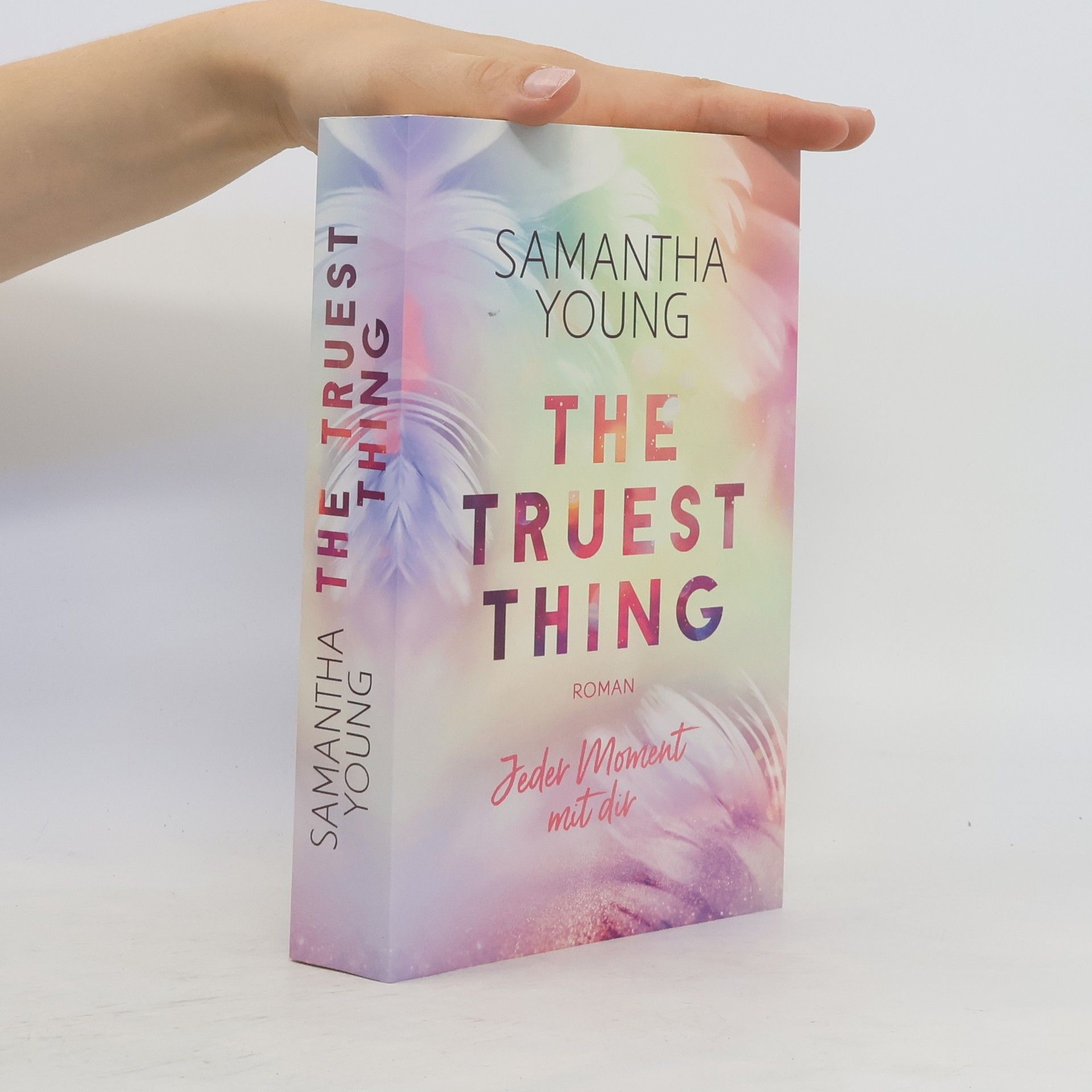 Samantha Young The Truest Thing. Jeder Moment mit dir