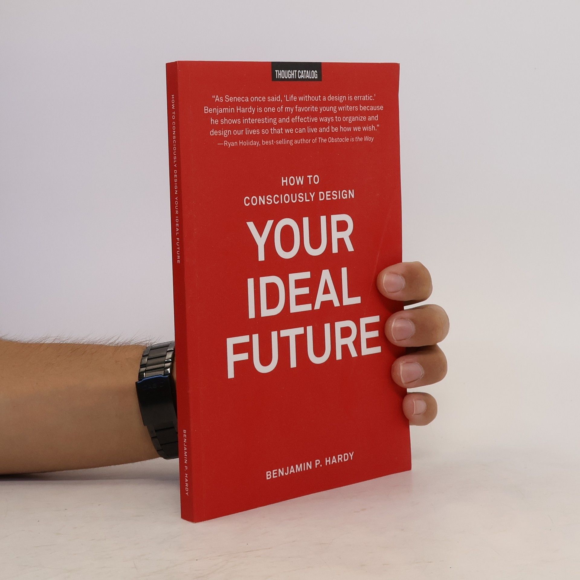 Benjamin P. Hardy How to Consciously Design Your Ideal Future