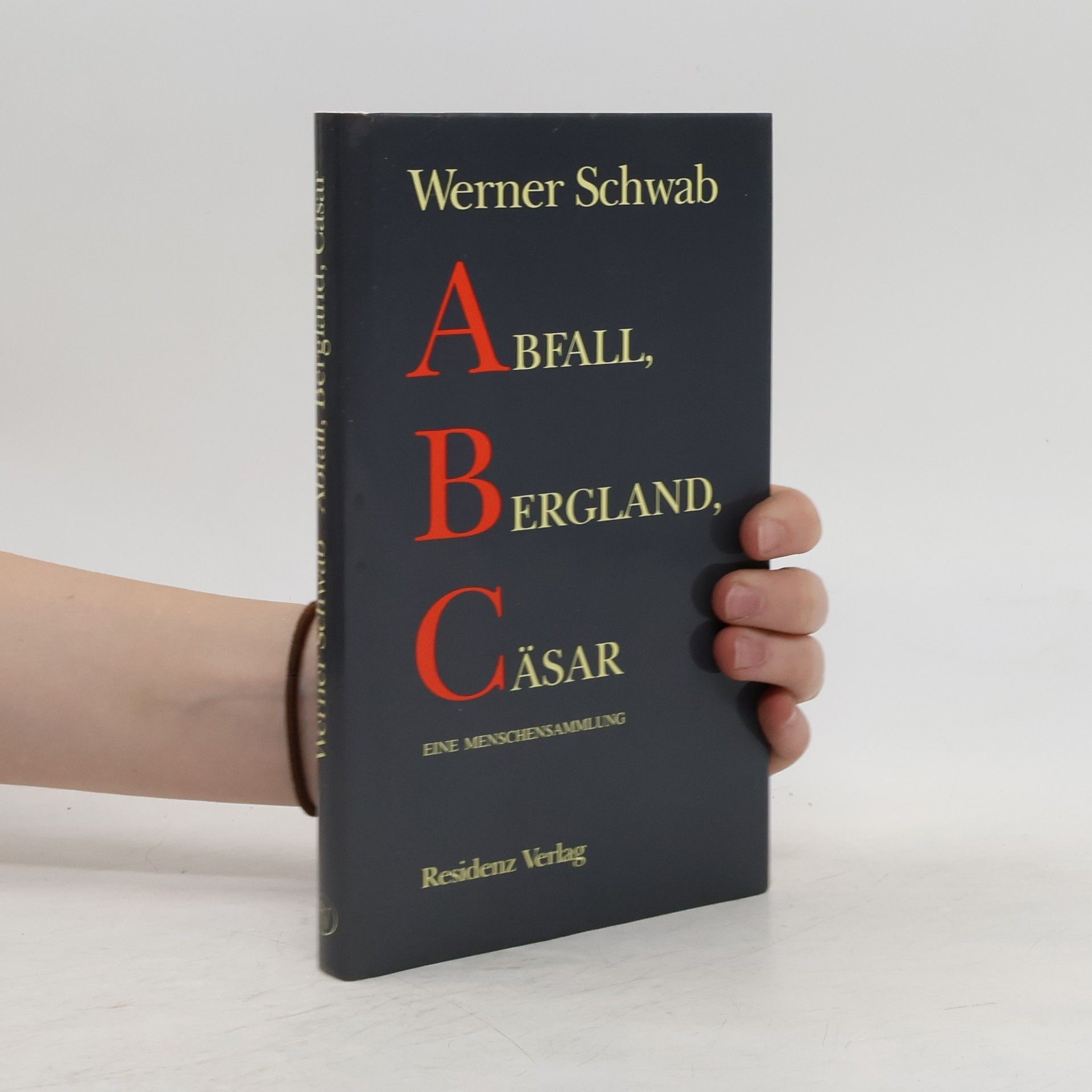 Werner Schwab Abfall, Bergland, Cäsar : eine Menschensammlung