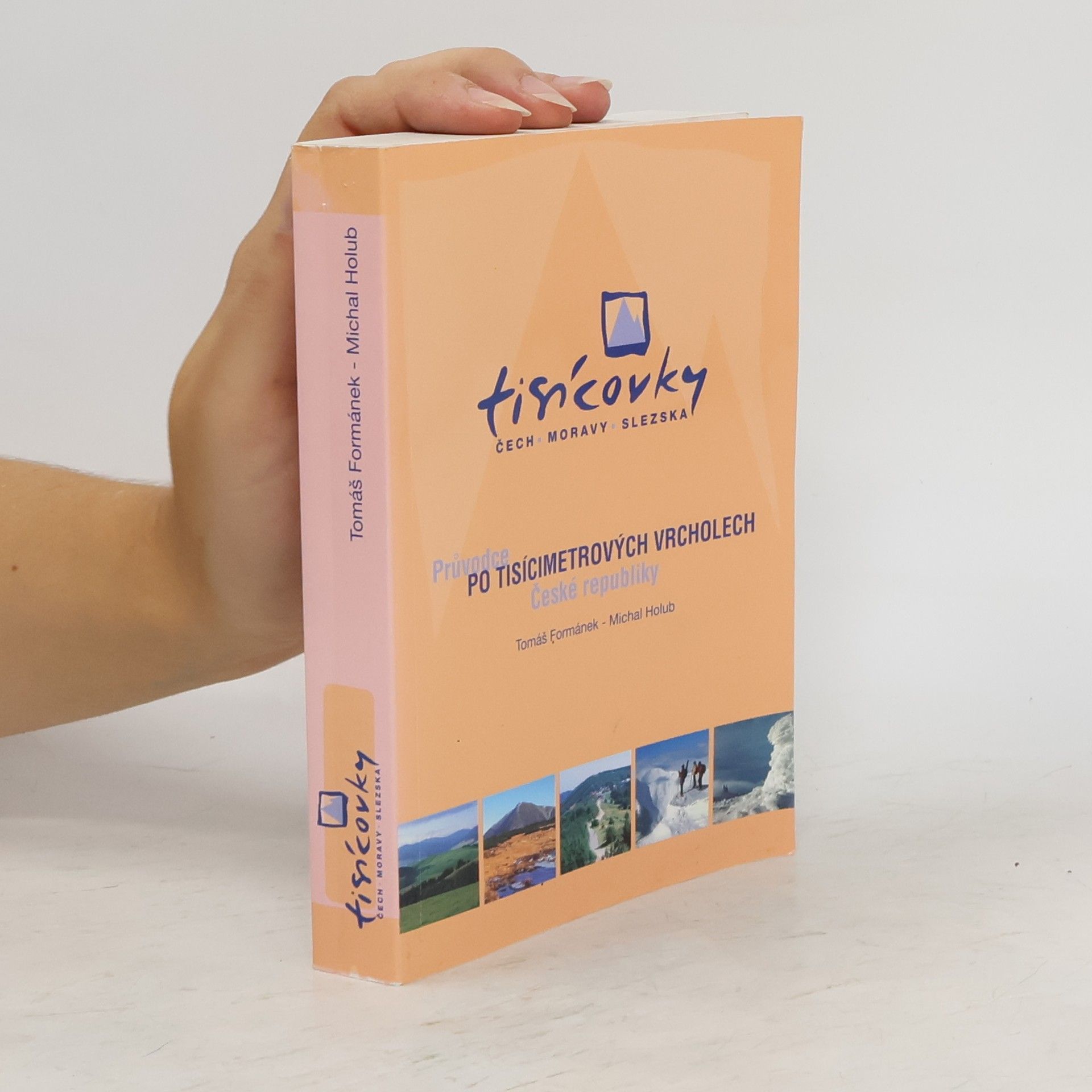 Formánek Tomáš Tisícovky Čech, Moravy, Slezska: Průvodce po tisícimetrových vrcholech České republiky