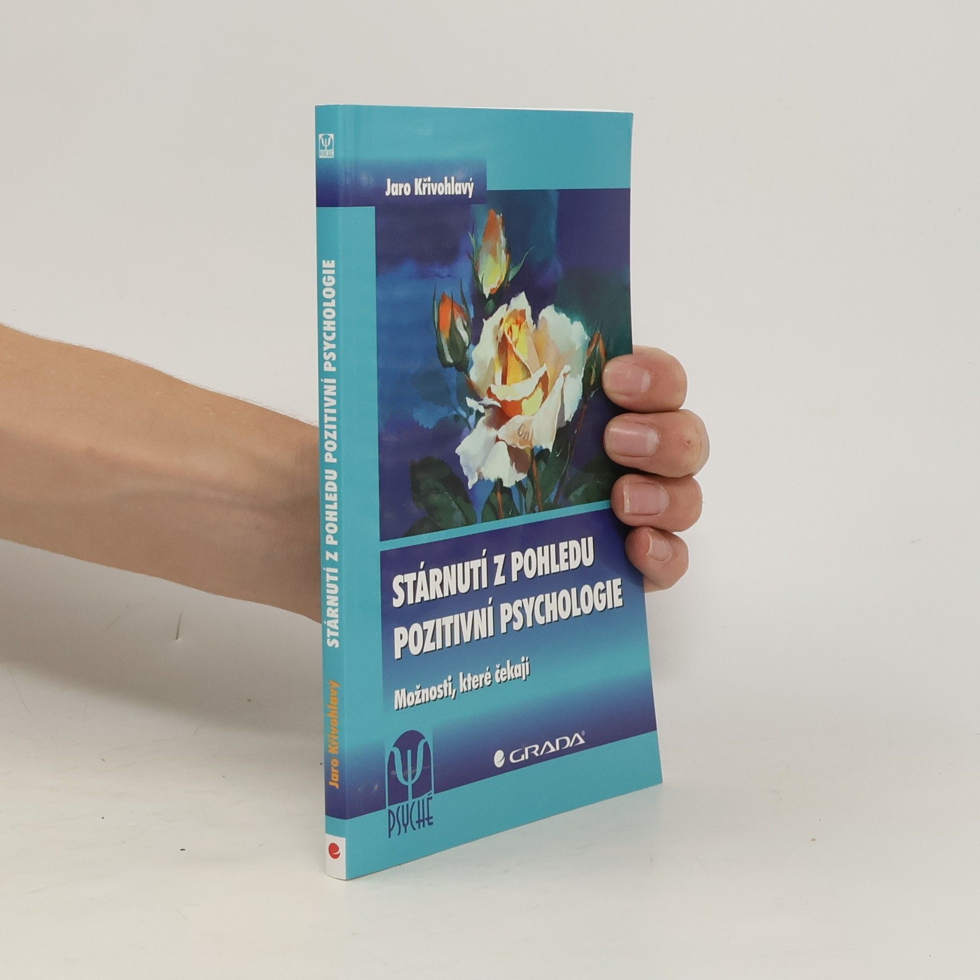 Jaro Křivohlavý Stárnutí z pohledu pozitivní psychologie : možnosti, které čekají