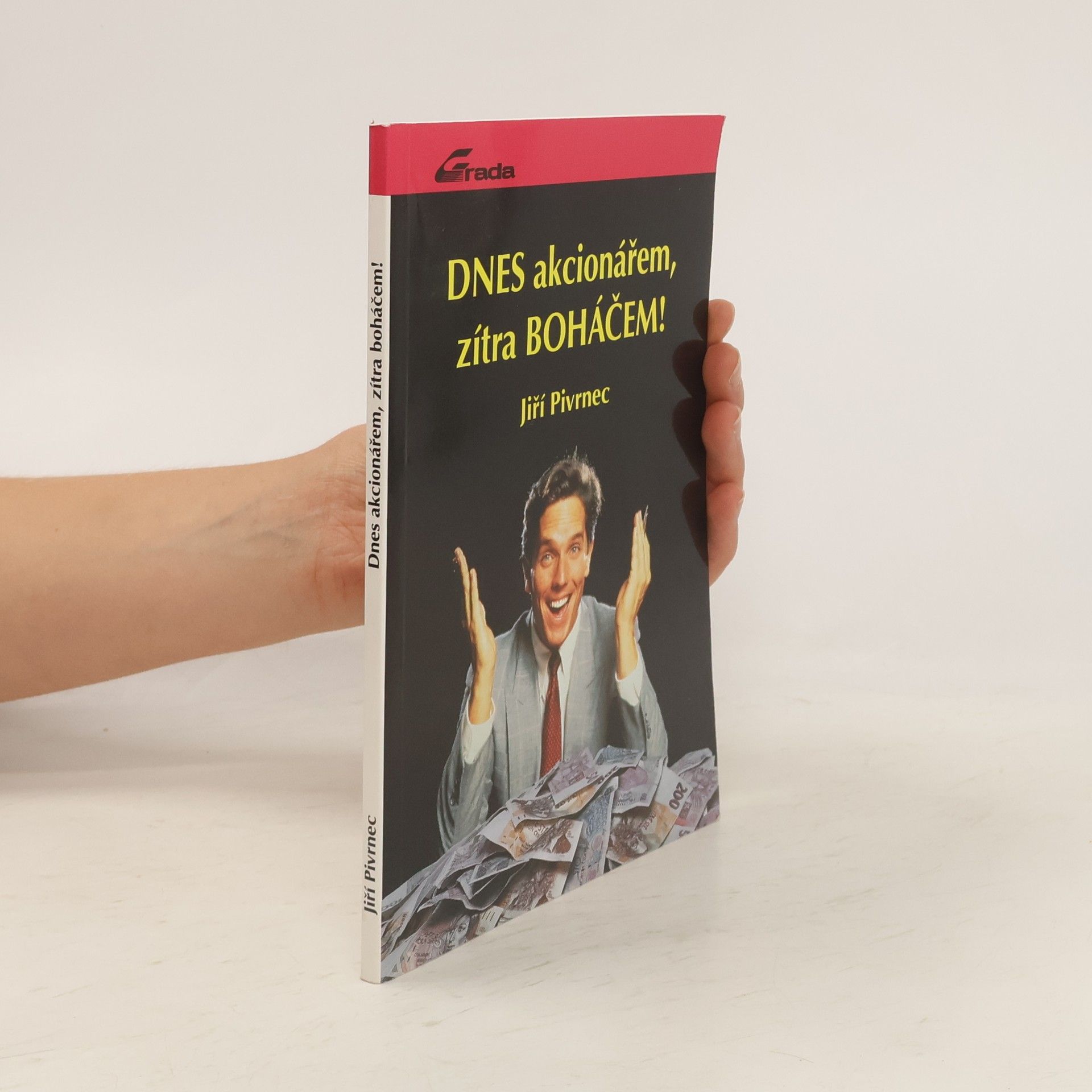 Pivrnec Jiří Dnes akcionářem, zítra boháčem!