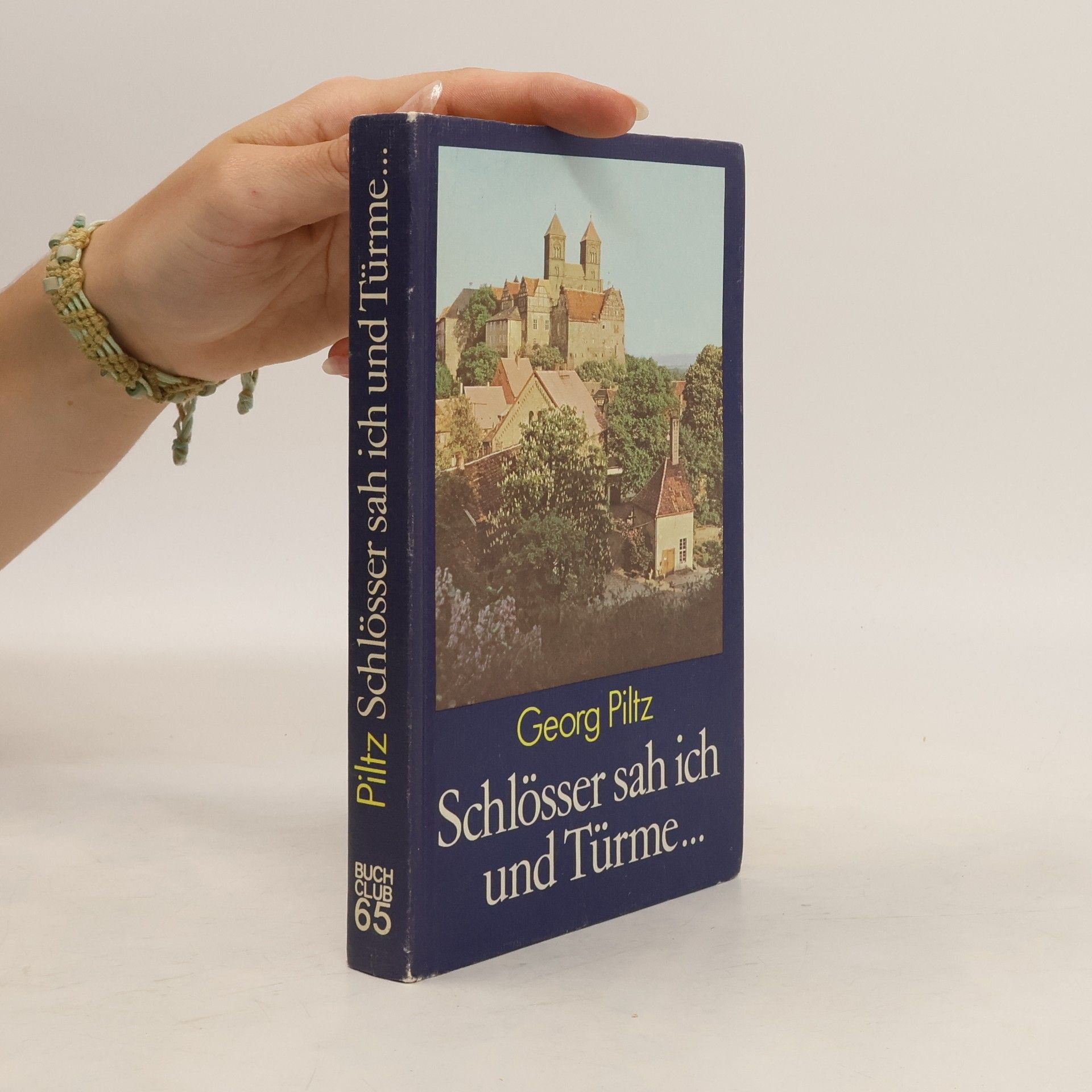 Georg Piltz Schlösser sah ich und Türme...