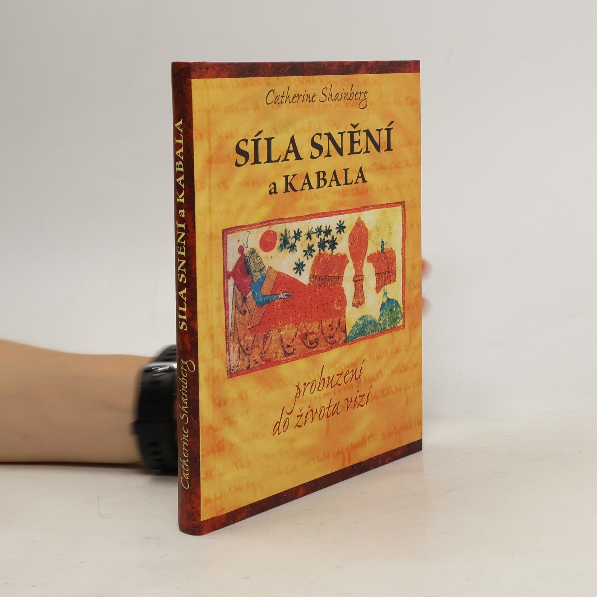 Catherine Shainberg Síla snění a kabala: Probuzení do života vizí
