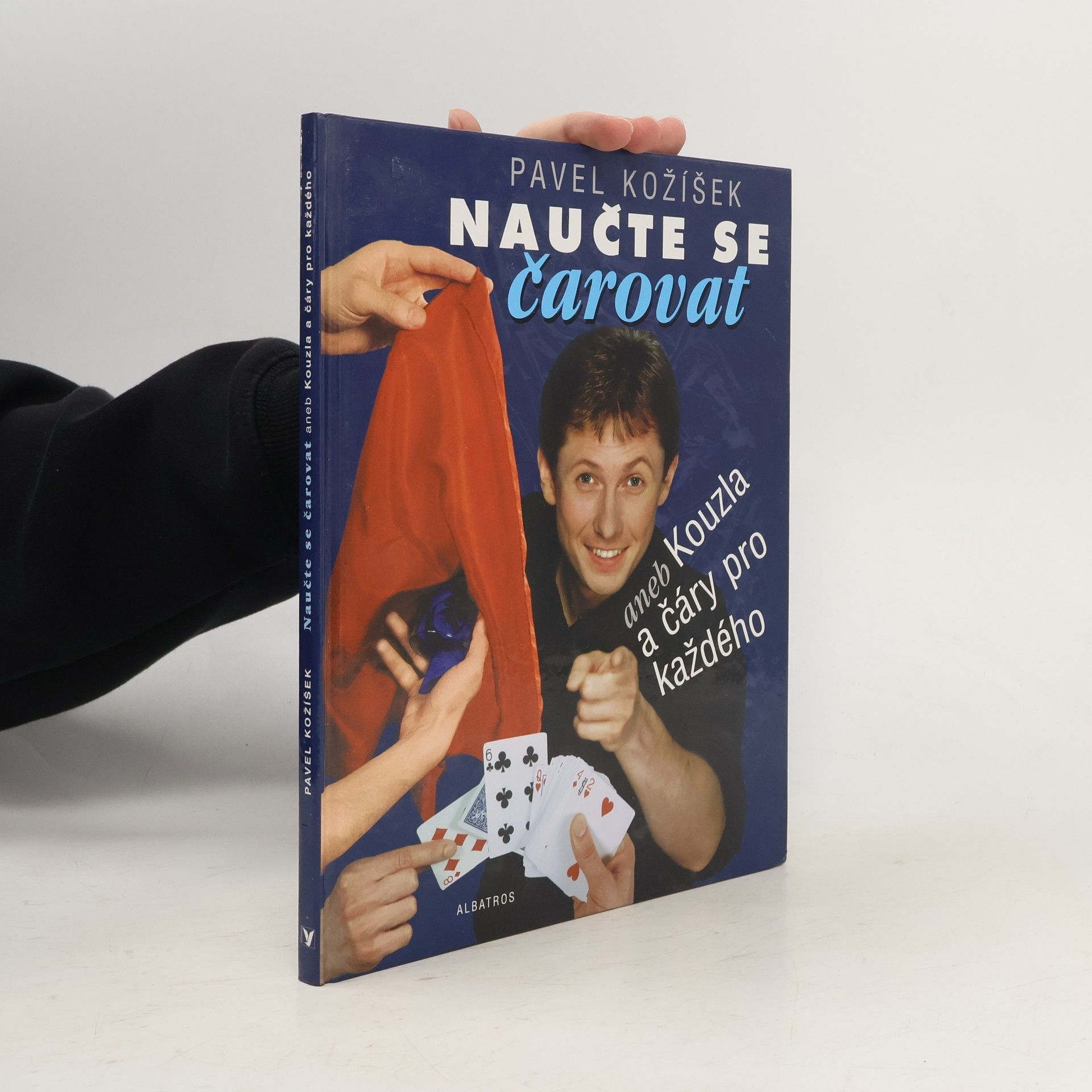 Pavel Kožíšek Naučte se čarovat, aneb, Kouzla a čáry pro každého