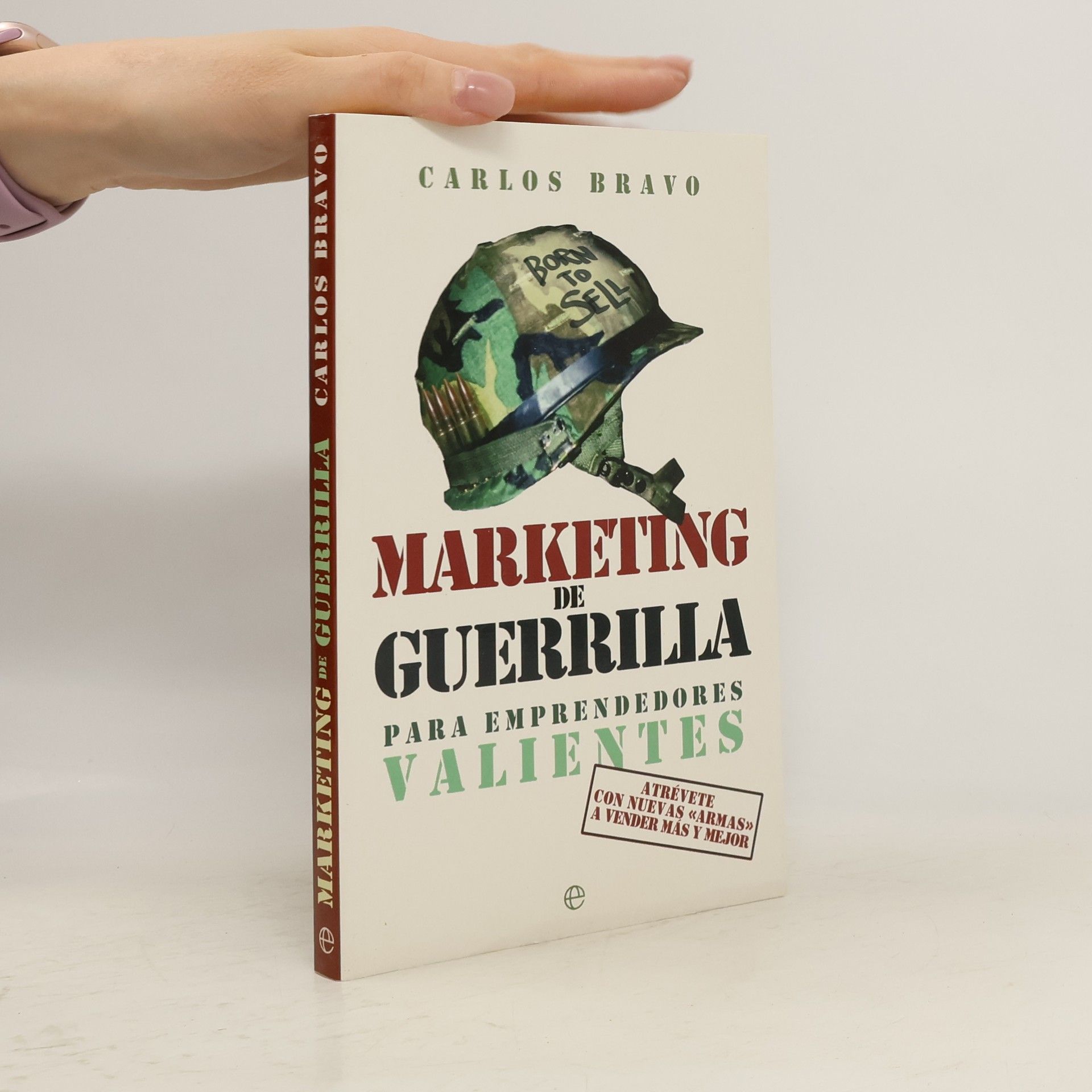 Carlos Bravo Marketing de guerrilla para emprendedores valientes