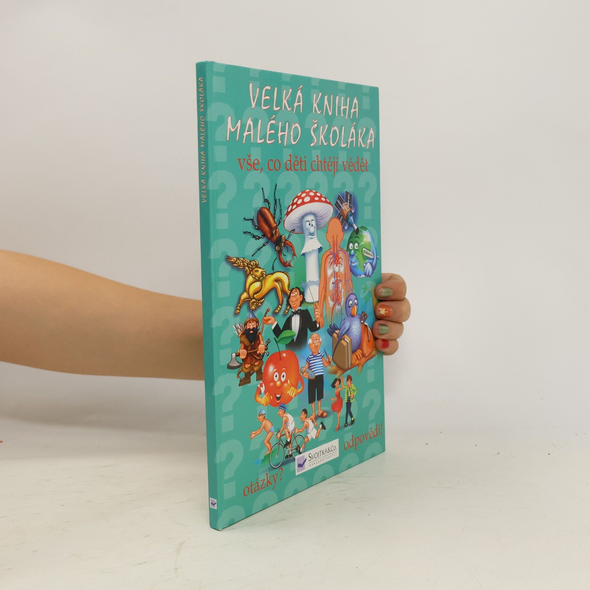Collectif d'auteurs Velká kniha malého školáka : vše, co děti chtějí vědět
