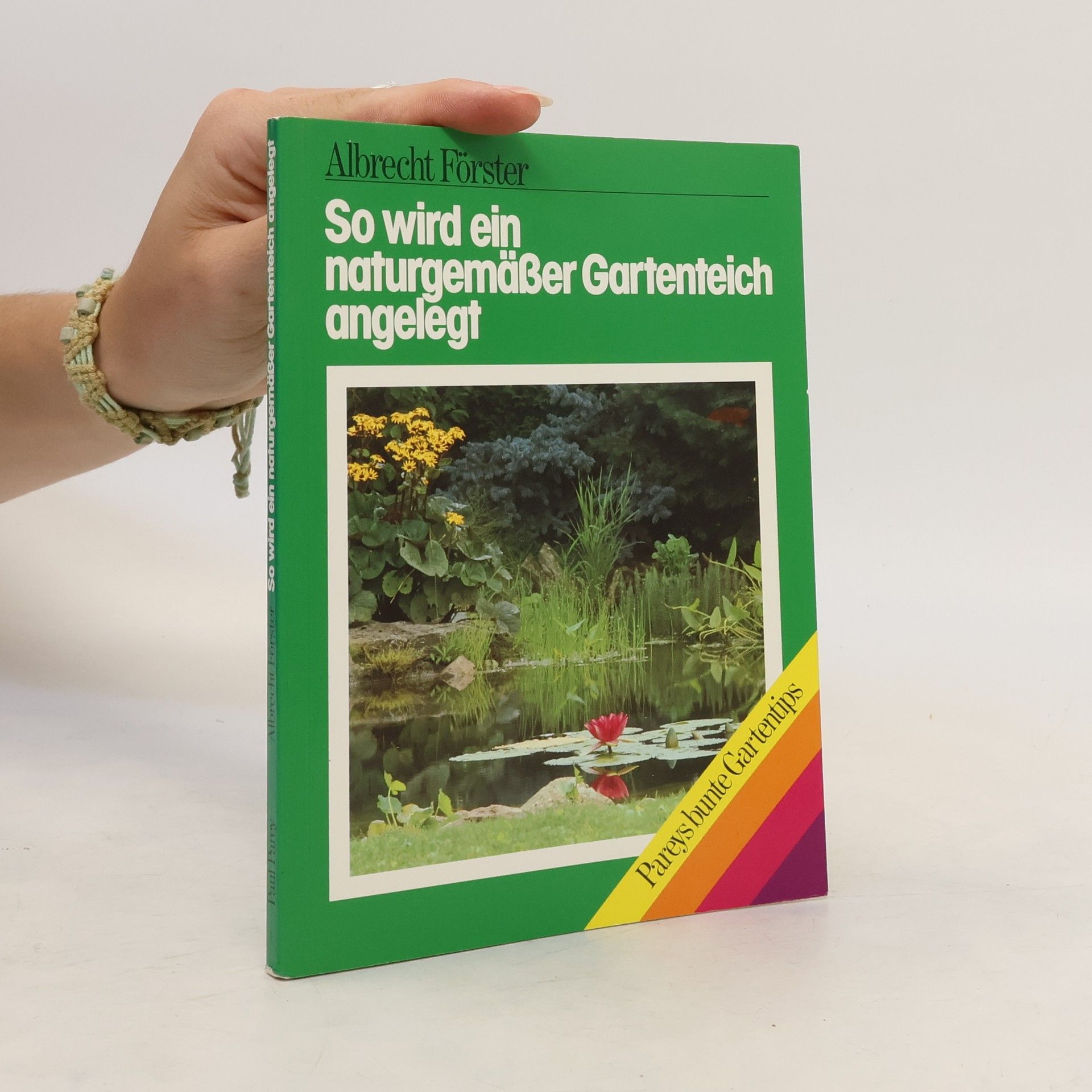 Albrecht Förster So wird ein naturgemässer Gartenteich angelegt