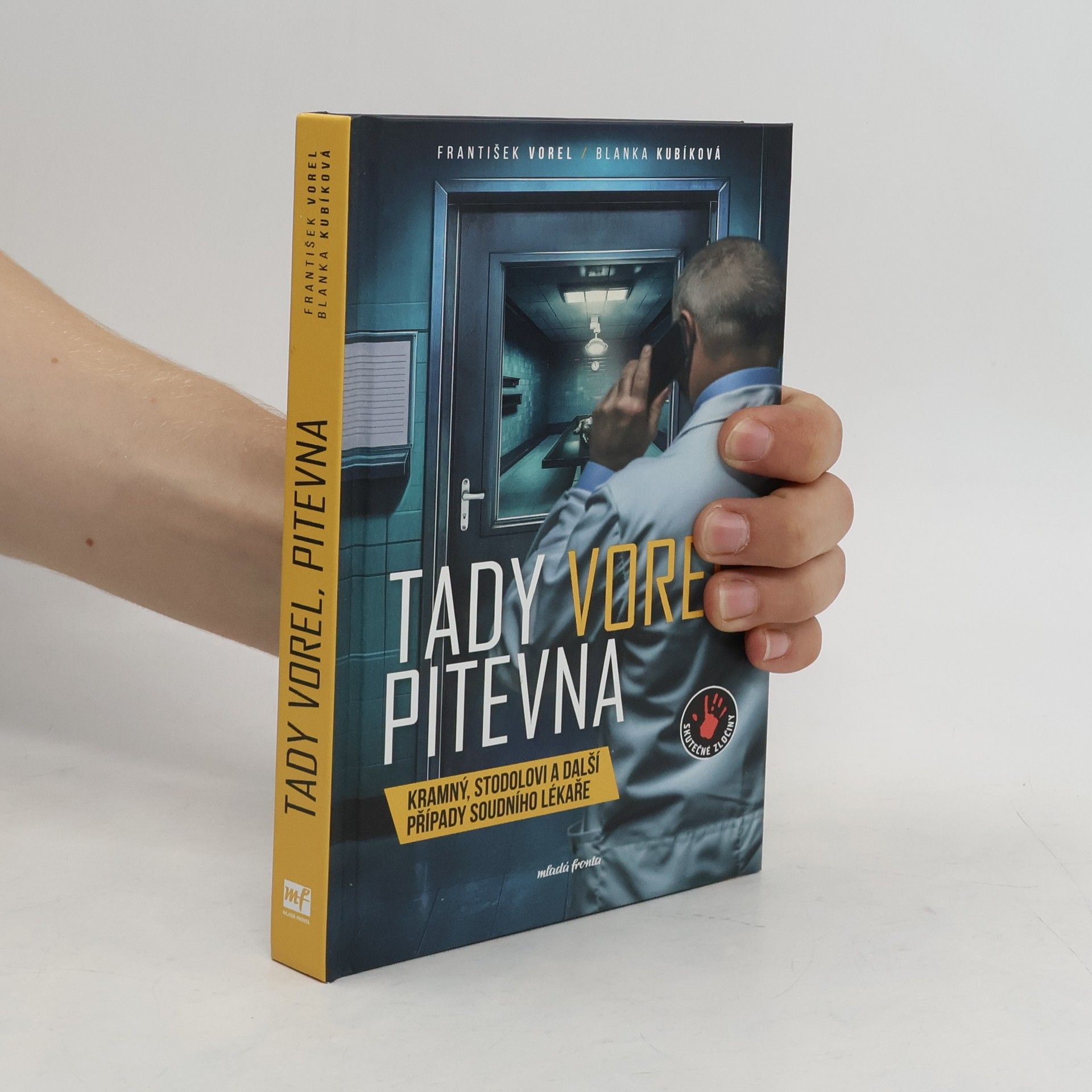František Vorel Tady Vorel, pitevna: Kramný, Stodolovi a další případy soudního lékaře