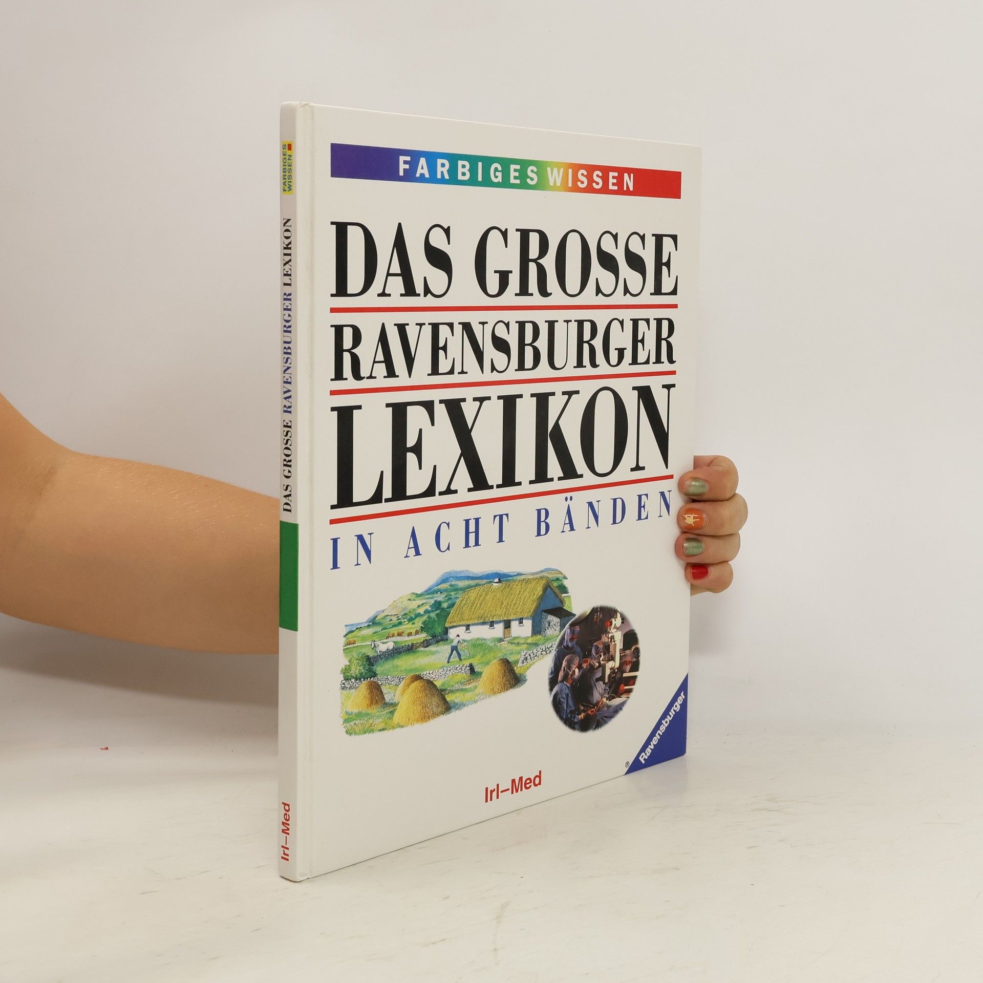 kolektiv Das Grosse Ravensburger Lexikon. In Acht Bänden IV. Irl-Med