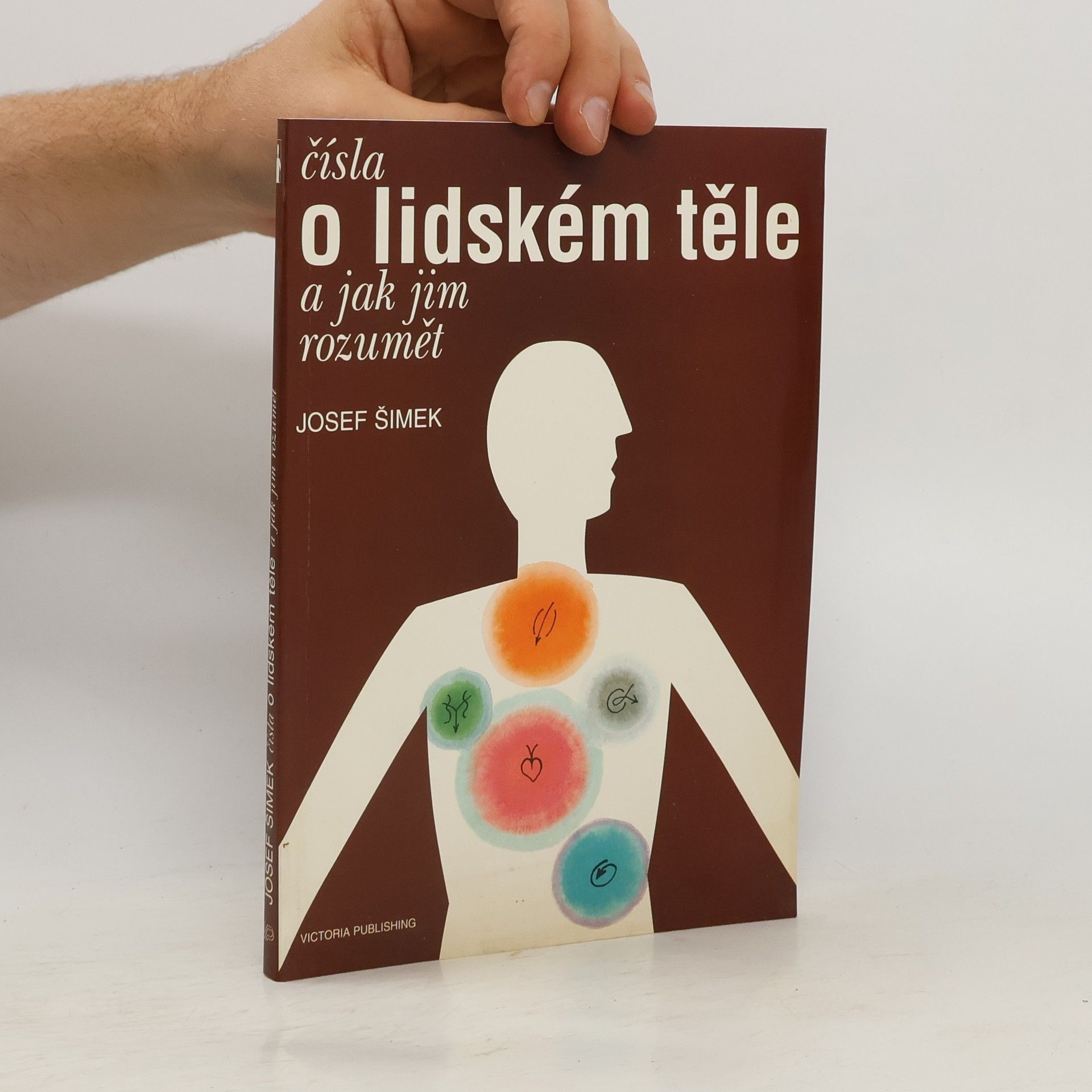 Josef Šimek Čísla o lidském těle a jak jim rozumět