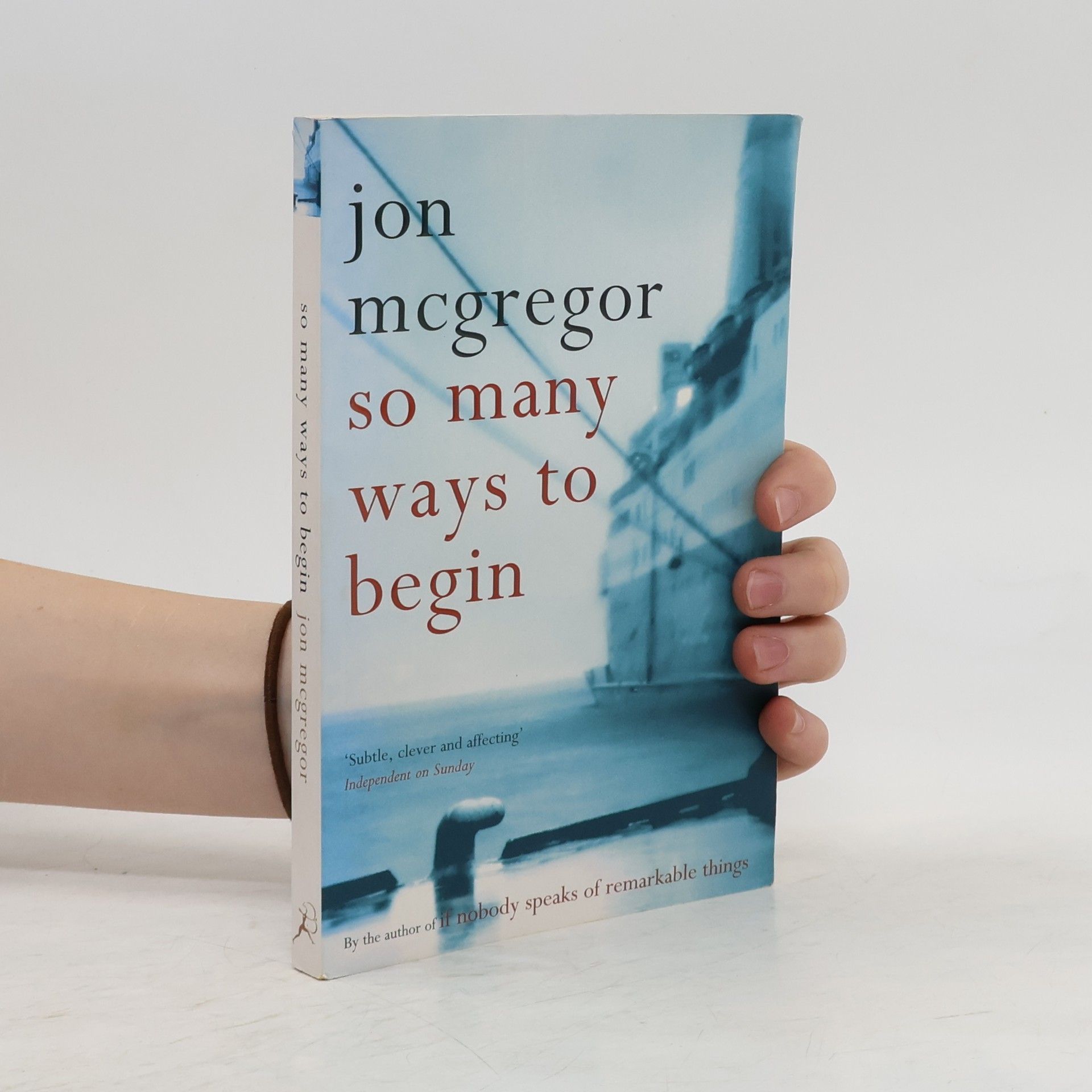 Jon McGregor So Many Ways to Begin