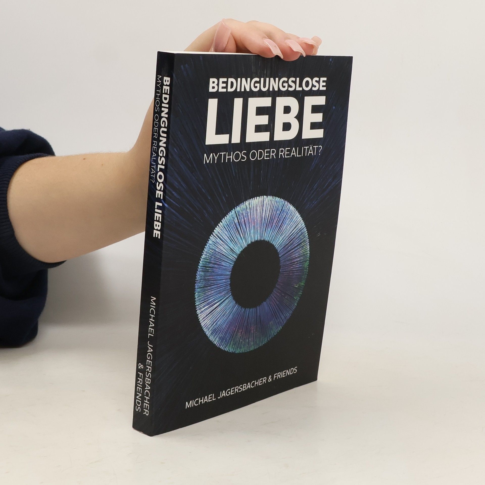 Michael Jagersbacher Bedingungslose Liebe - Mythos oder Realität?